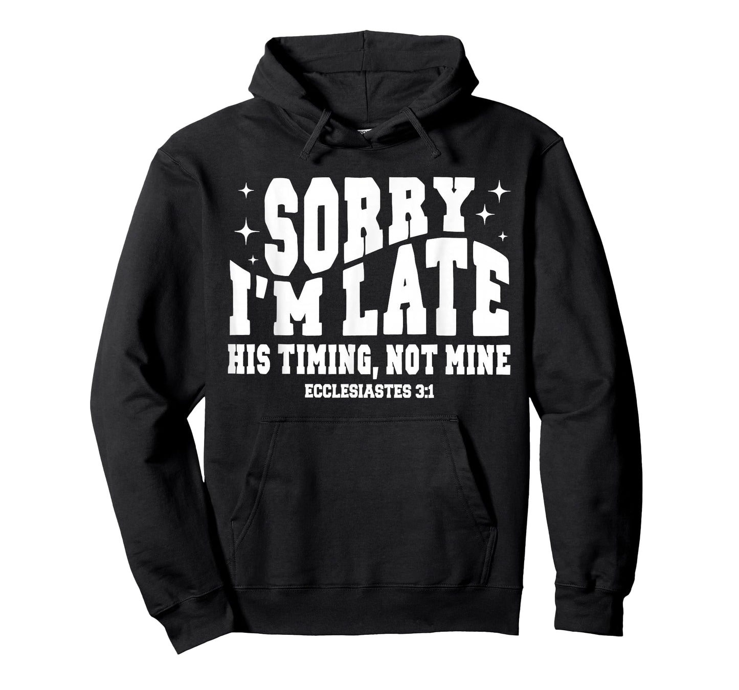 Sorry I’m Late His Timing Not Mine Christian Jesus T-Shirt