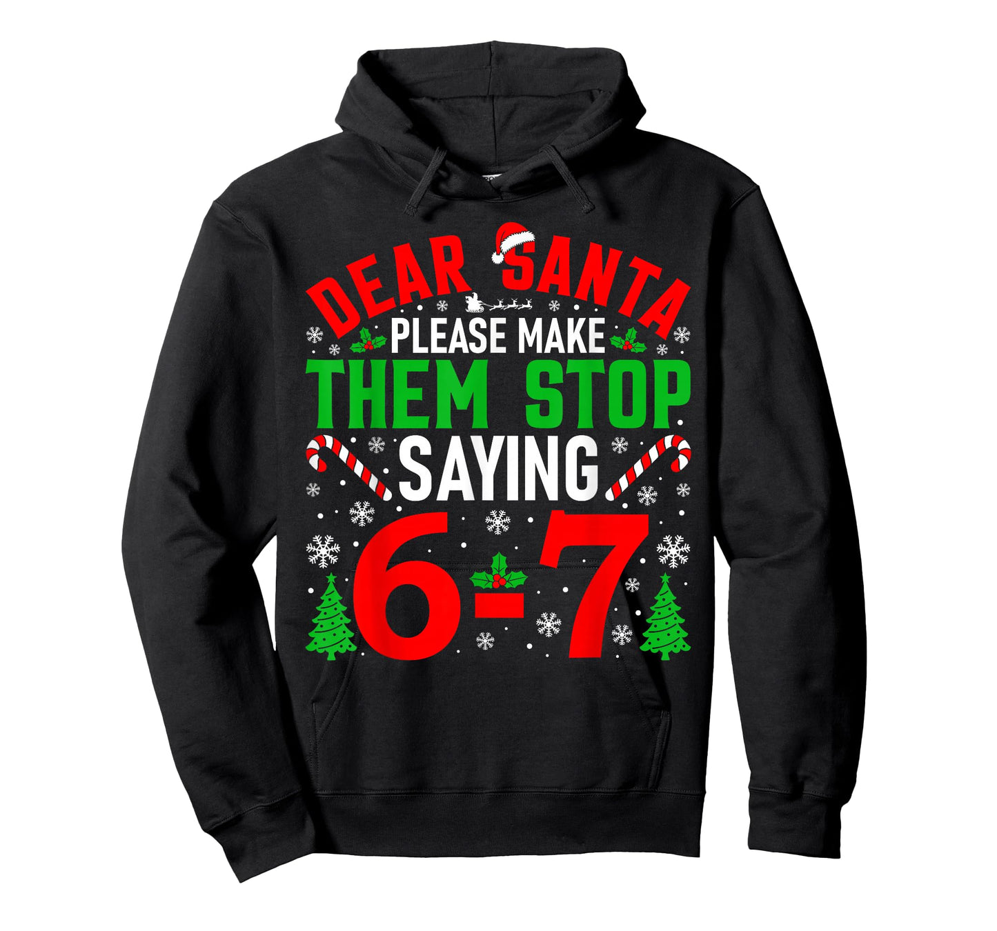 Dear Santa Please Make Them Stop Saying 6-7 Funny Xmas Meme T-Shirt