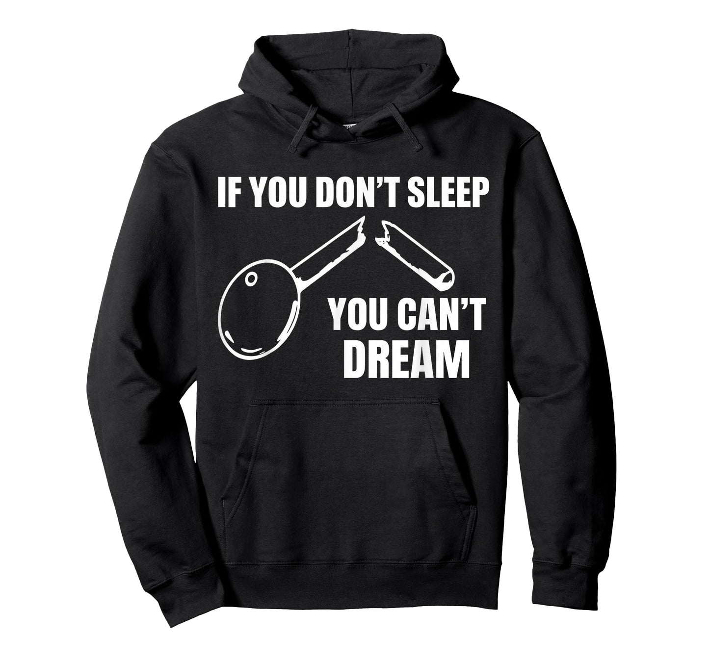 If You Don't Sleep You Can't Dream Quote T-Shirt