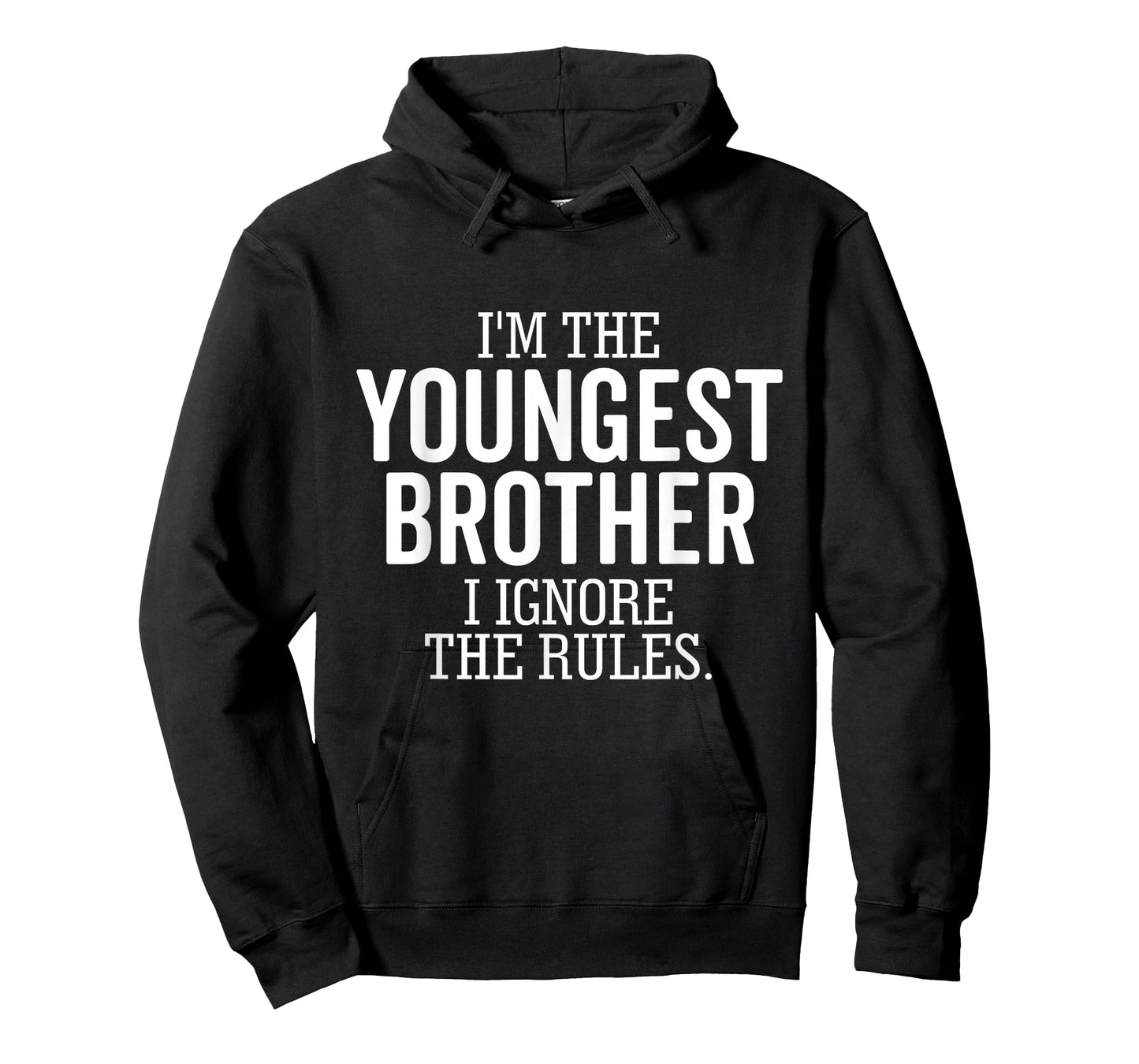 I'm The Youngest Brother I Ignore The Rules Funny Sibling T-Shirt