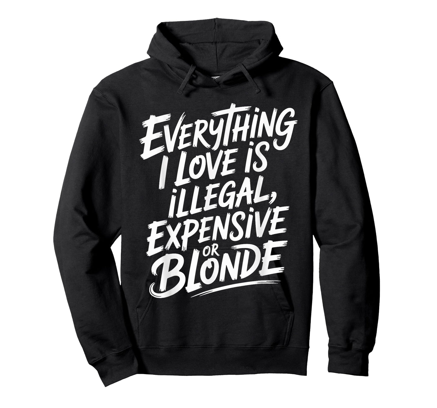 Everything I Love is Illegal Expensive Or Blonde Boys Humor T-Shirt