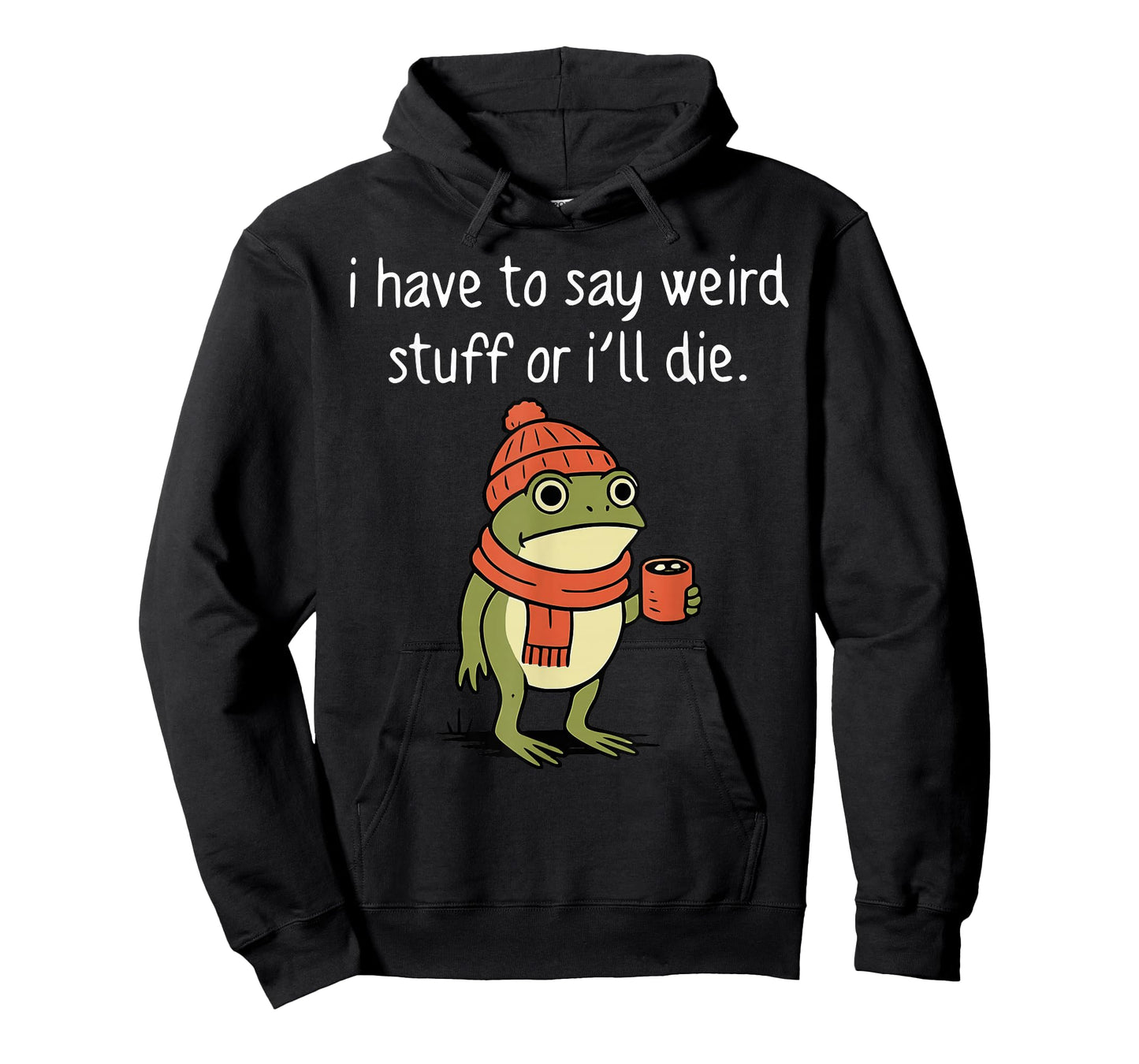 I Have to Say Weird Stuff Or I'll Die Funny Frog Meme T-Shirt