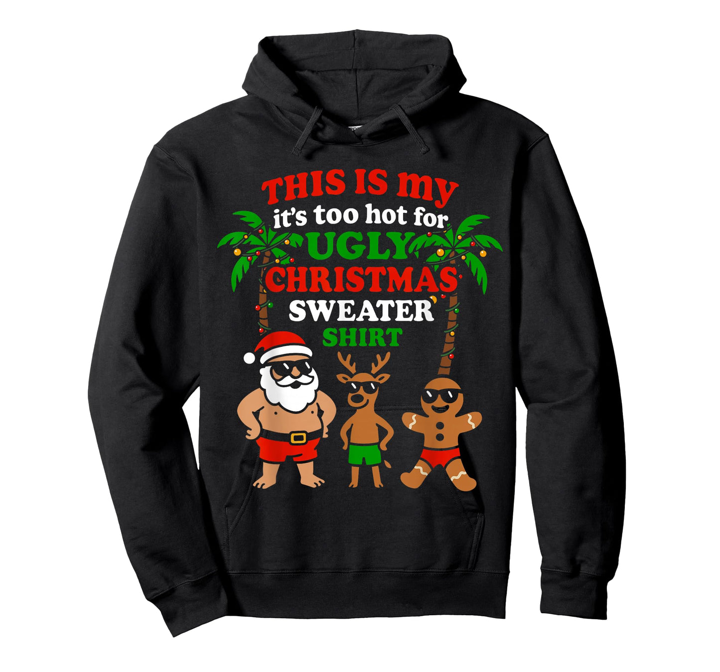 Ugly Christmas Too Hot Men Women Kids Funny Christmas T-Shirt