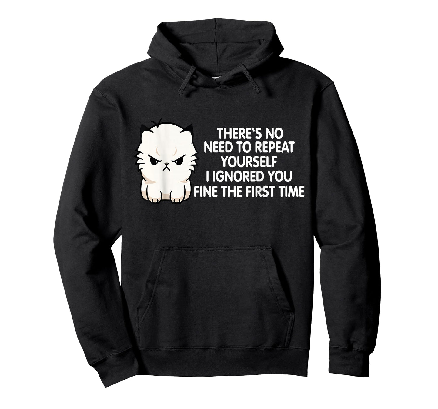 No Repeat Yourself I Ignored You Funny Cat Saying Women Men T-Shirt