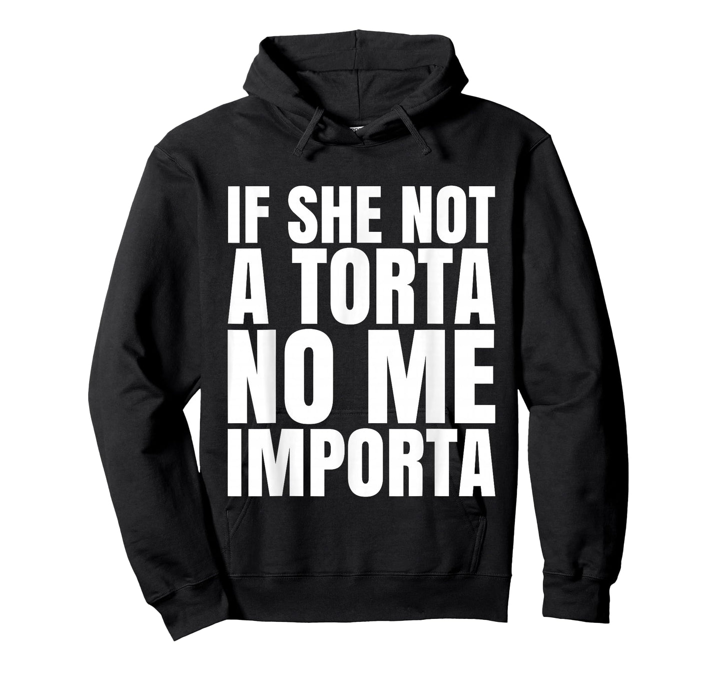 If She Not A Torta No Me Importa Funny Humor Meme Mexican T-Shirt