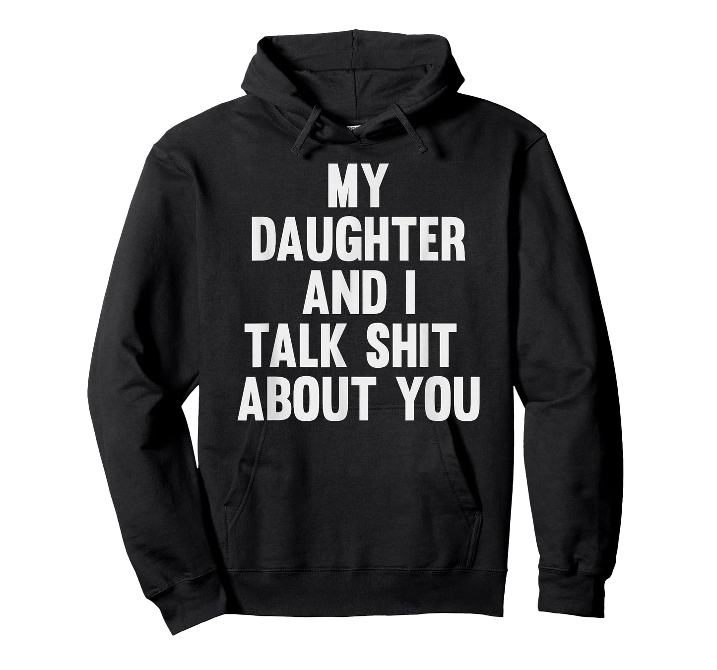 My Daughter and I Talk Shit About You Funny Matching Dad T-Shirt
