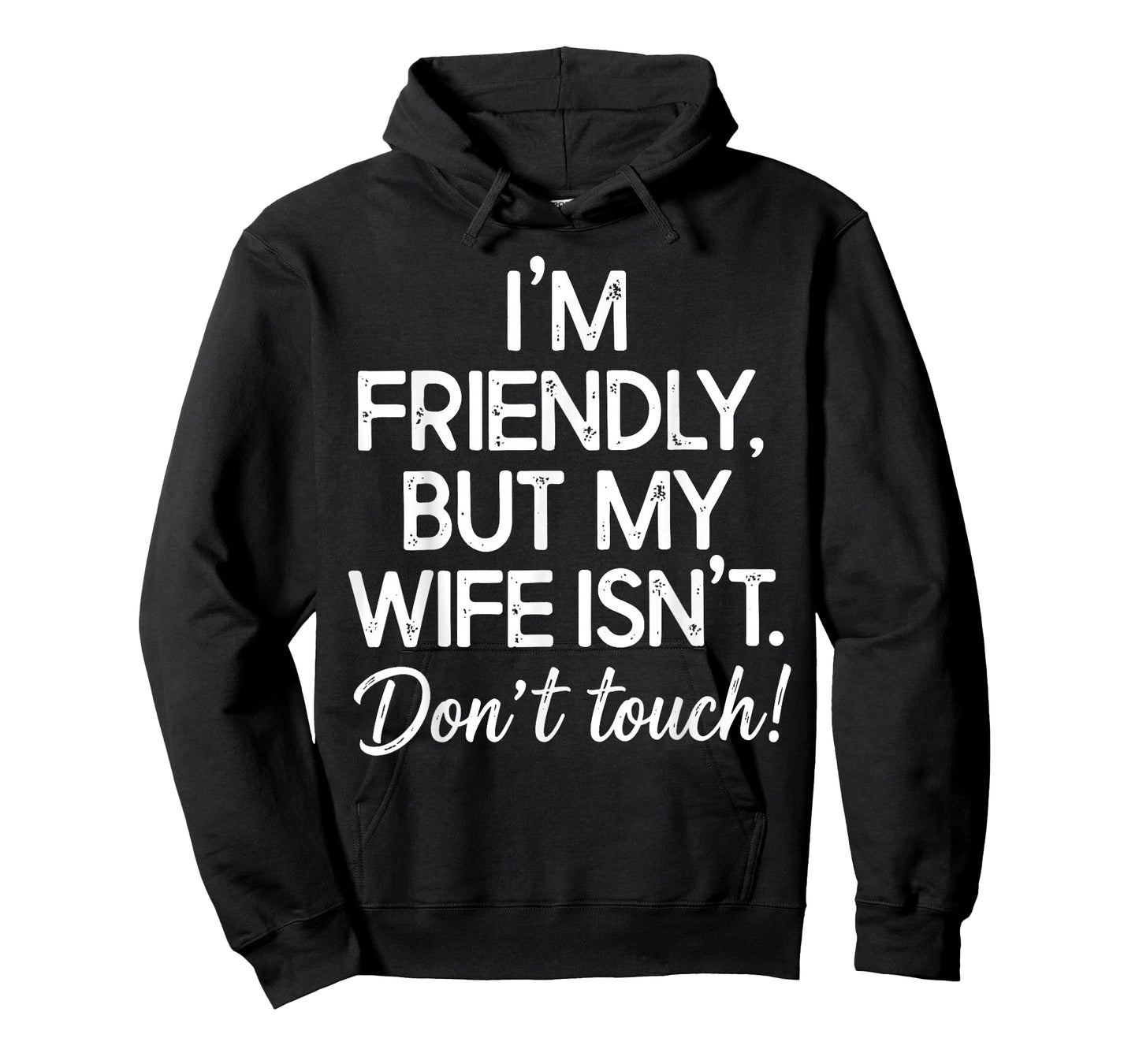 I'm Friendly But My Wife Isn't Don't Touch Funny Husband T-Shirt