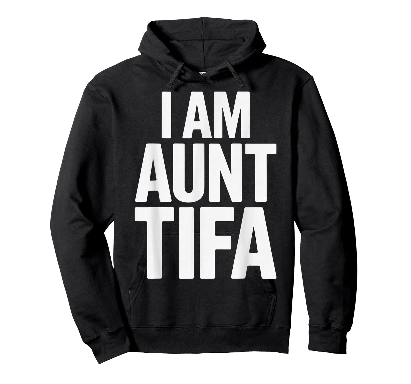 I Am Aunt Tifa Bold Statement Family Humor T-Shirt