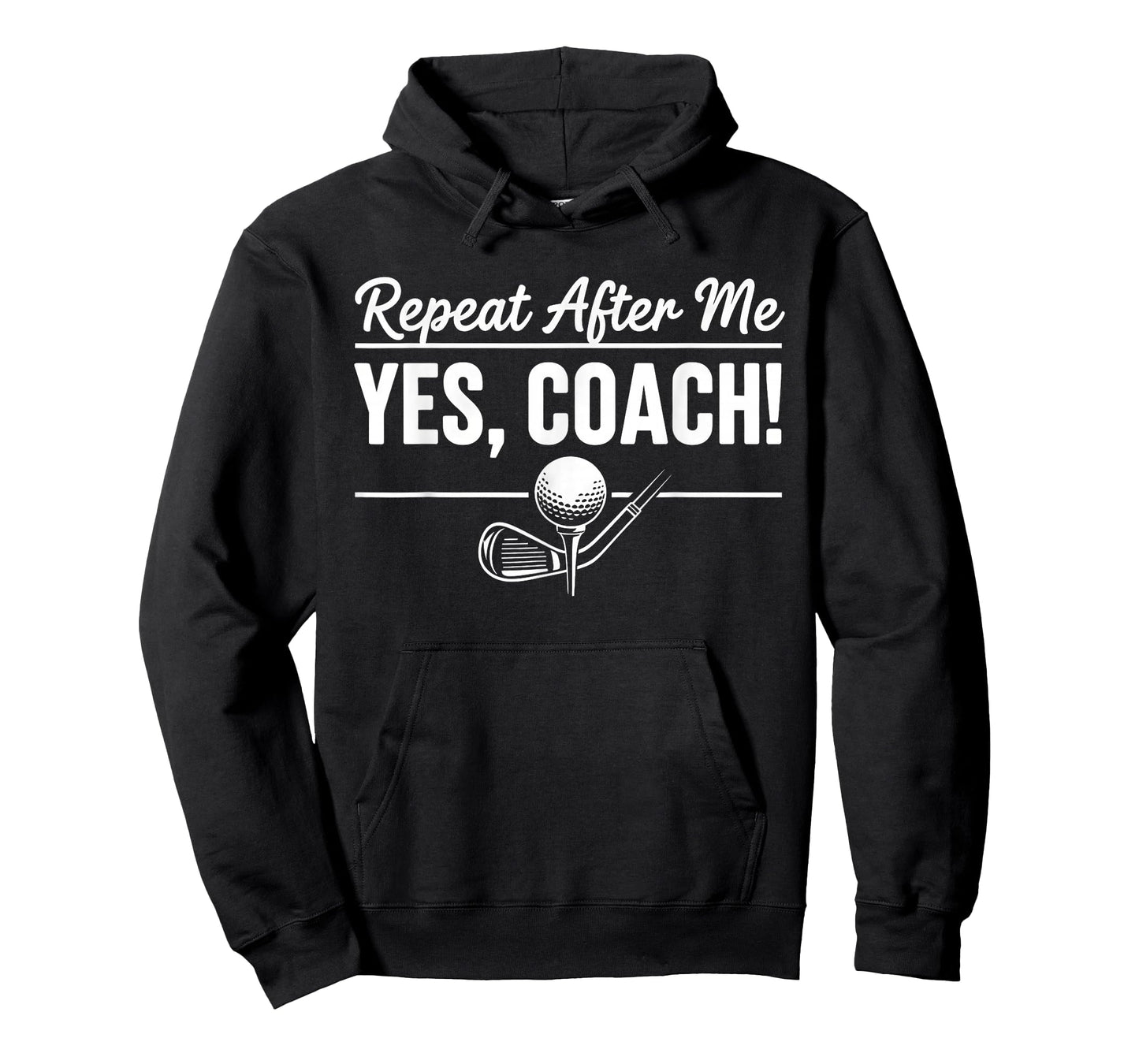 Repeat After Me Yes Coach Golf Practice T-Shirt