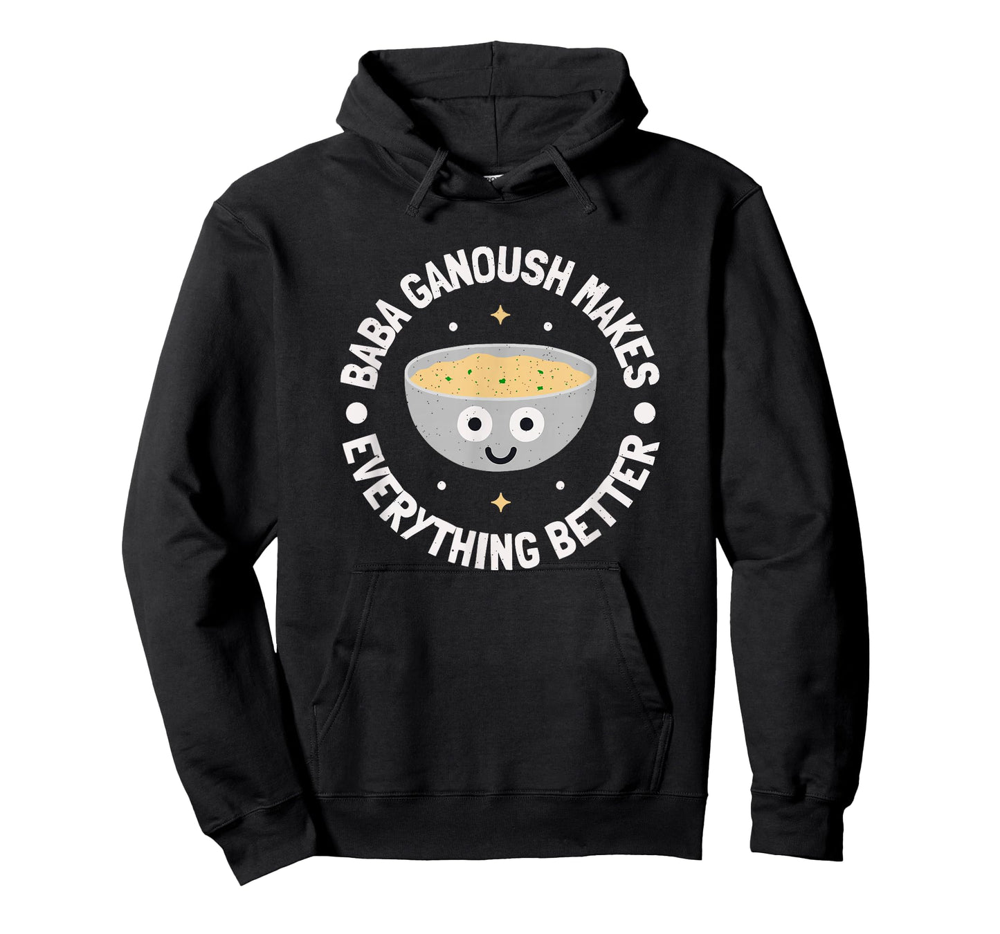 Baba Ganoush Makes Everything Better - Dip Baba Ghanoush T-Shirt