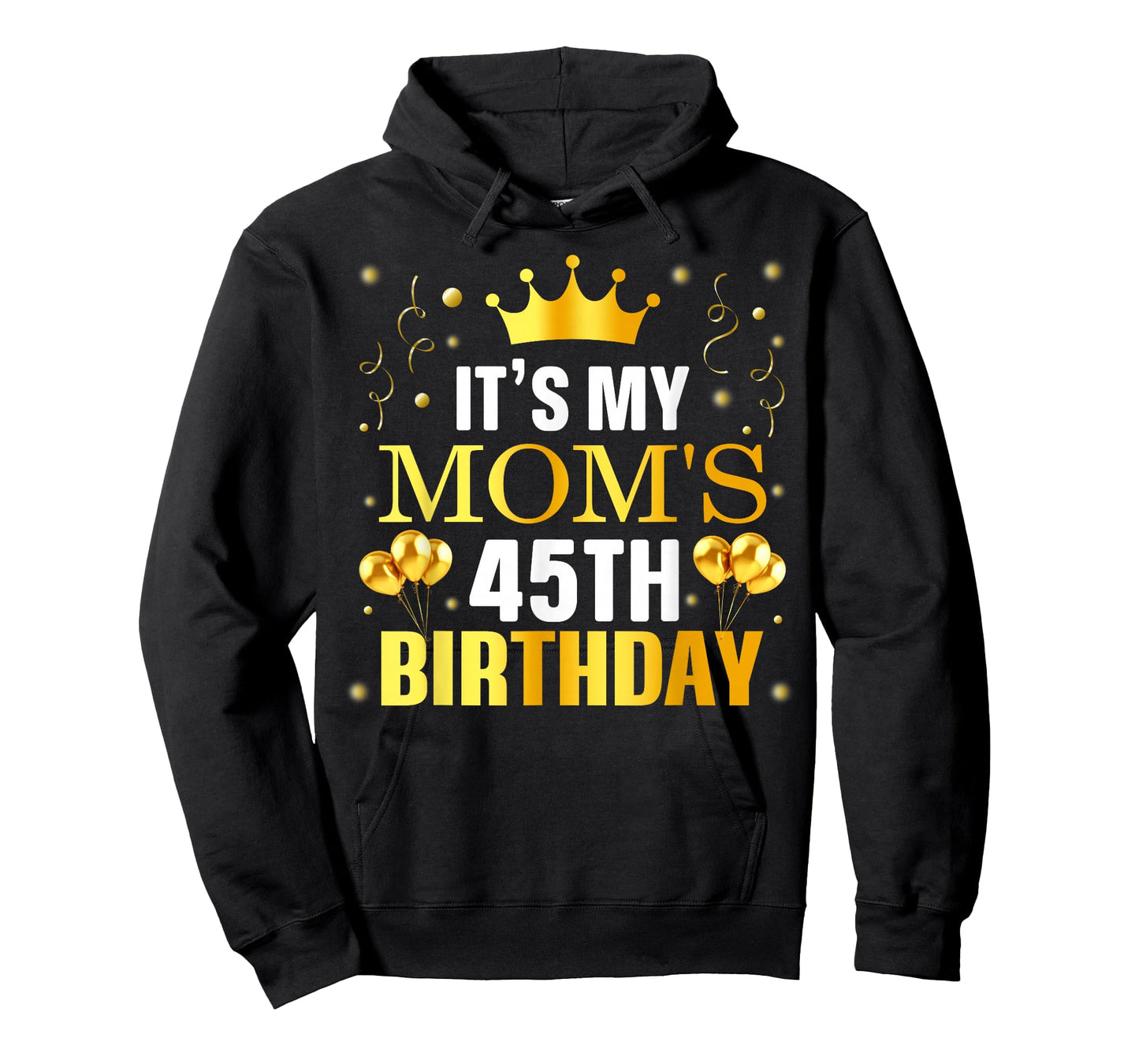 It's My Mom's 45th Birthday Happy Birthday 45 Years Old T-Shirt