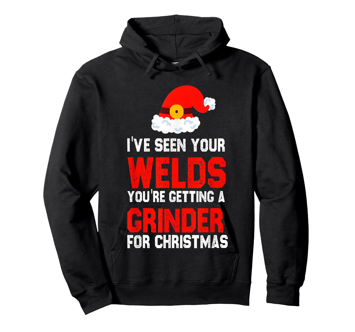 I've Seen Your Welds You're Getting A Grinder for Christmas T-Shirt