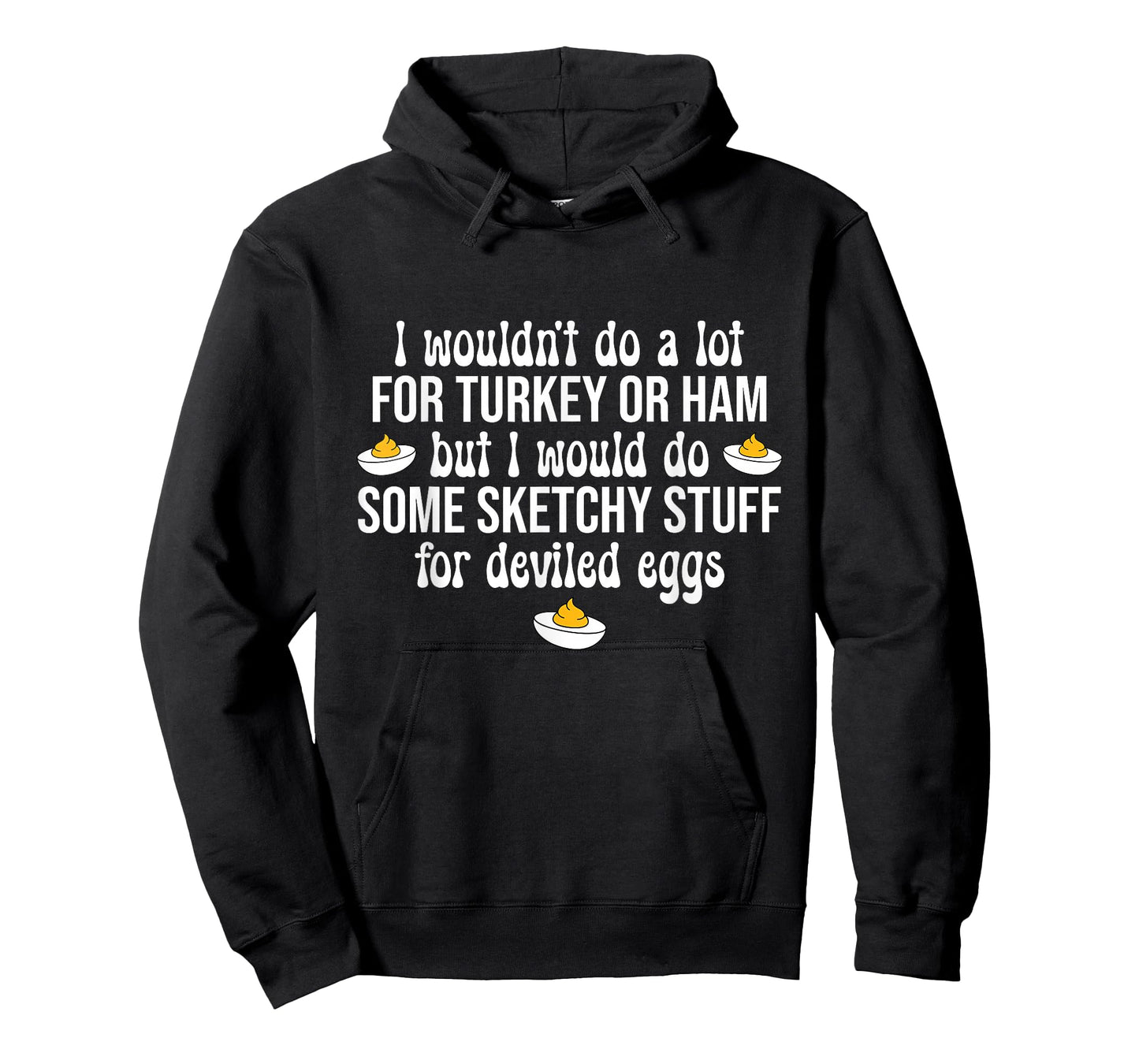 I Wouldn't Do A Lot for Turkey Or Ham Thankful Deviled Eggs T-Shirt