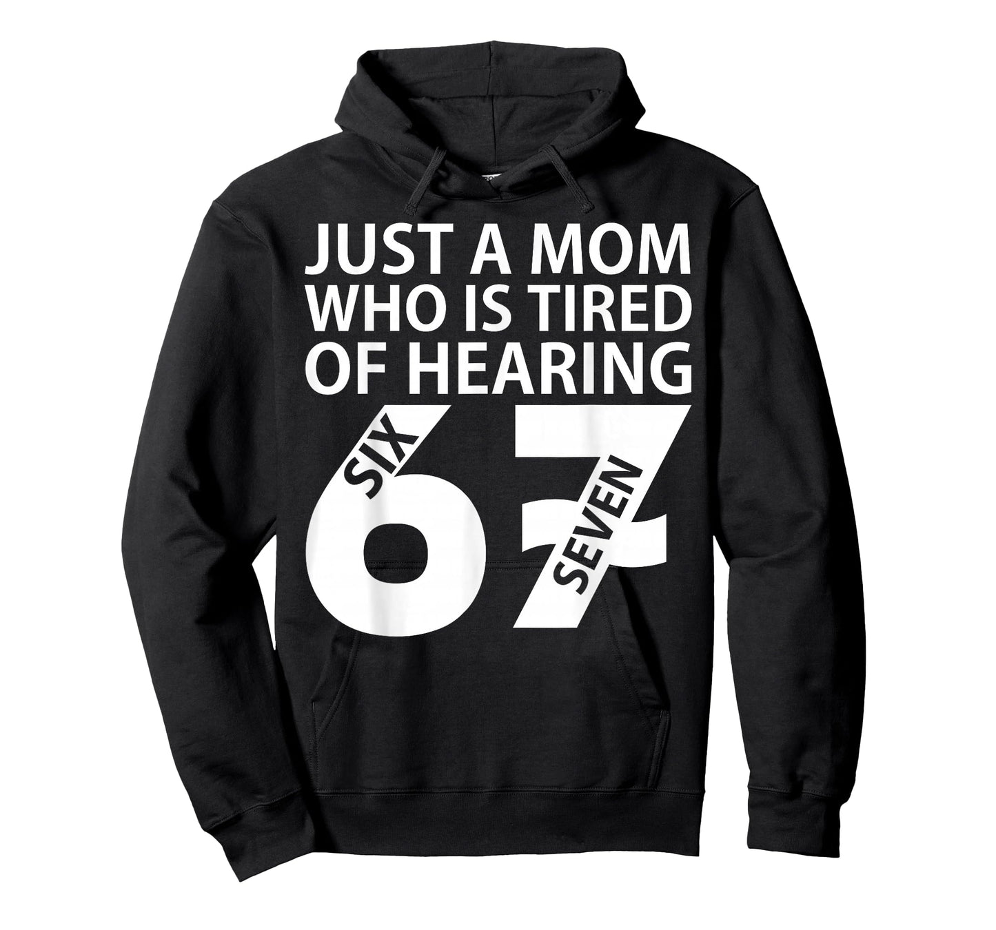 Just A Mom Who is Tired of Hearing 67 Meme Six Seven T-Shirt