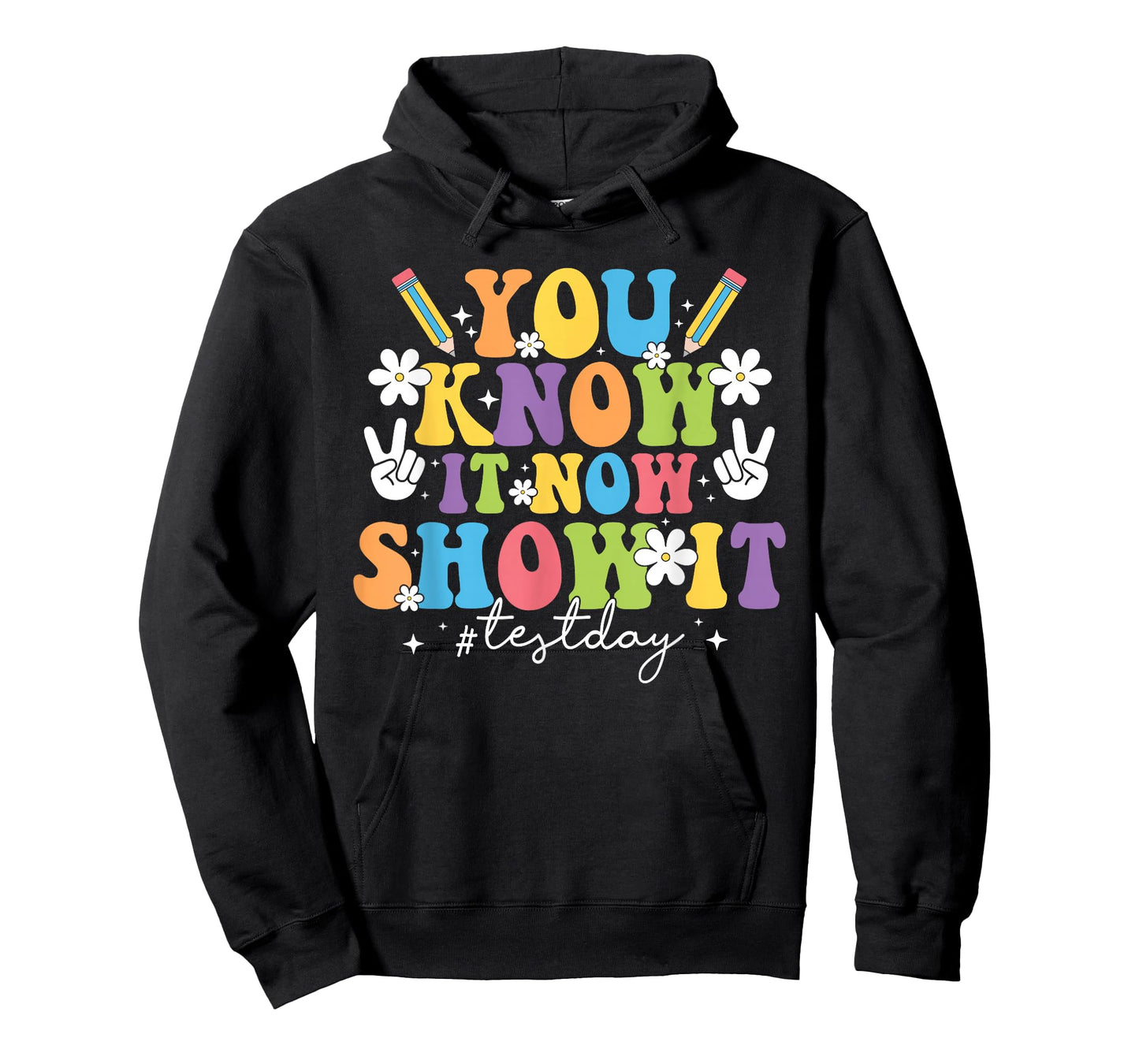 You Know It Test Day Now Show It Test Day Teacher Student T-Shirt
