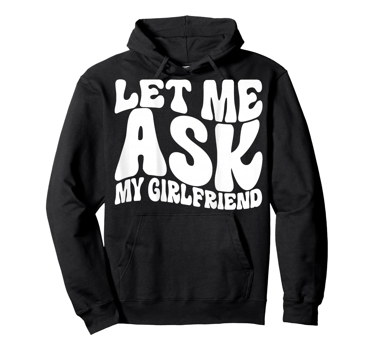 Let Me Ask My Girlfriend Funny Saying GF Funny T-Shirt