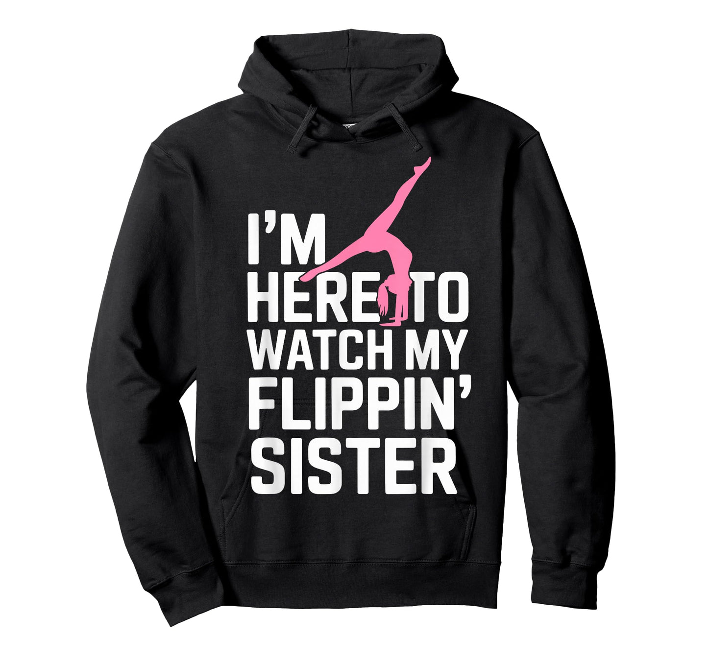 I'm Here to Watch My Flippin' Sister Gymnastics Gymnast Tee T-Shirt