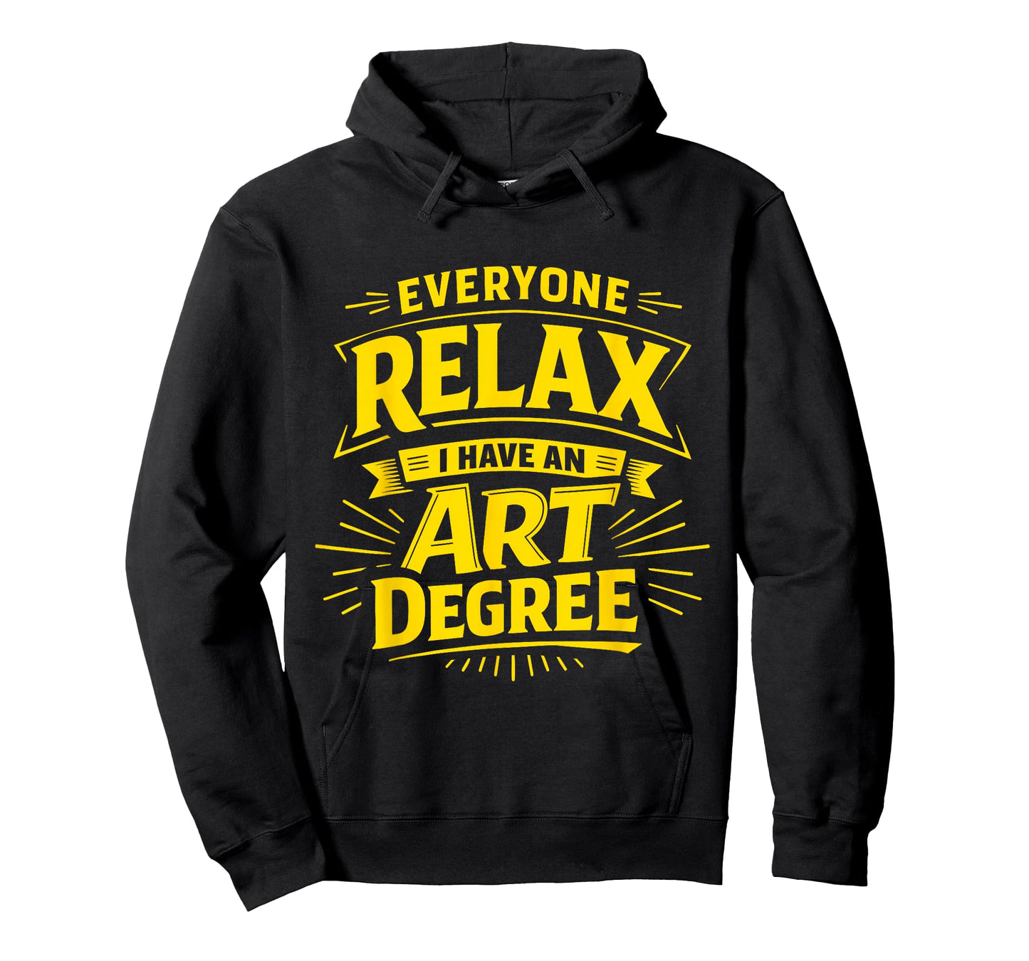 Everyone Relax I Have an Art Degree Artist School Humor Joke T-Shirt