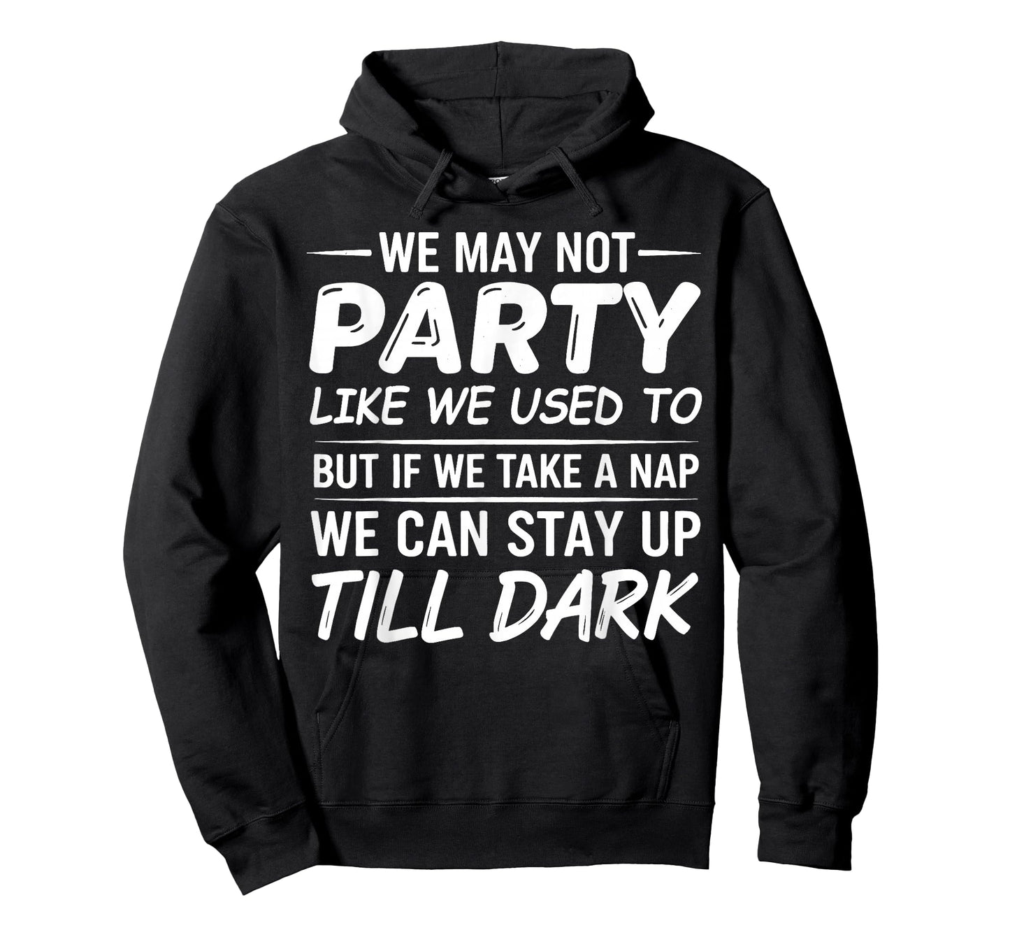 We May not Party Like We Used to But If We Take a Nap We Can T-Shirt