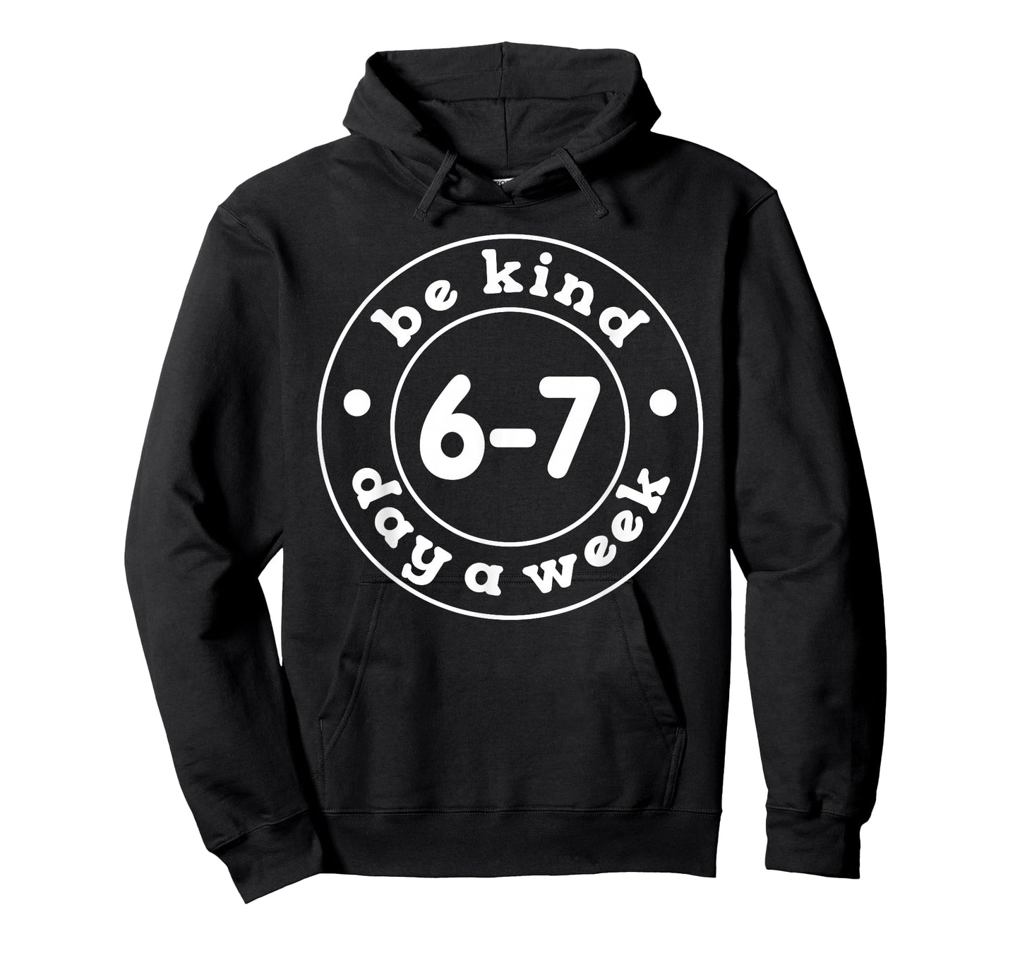 Be Kind 6-7 Days A Week 67 Meme Six Seven Funny T-Shirt