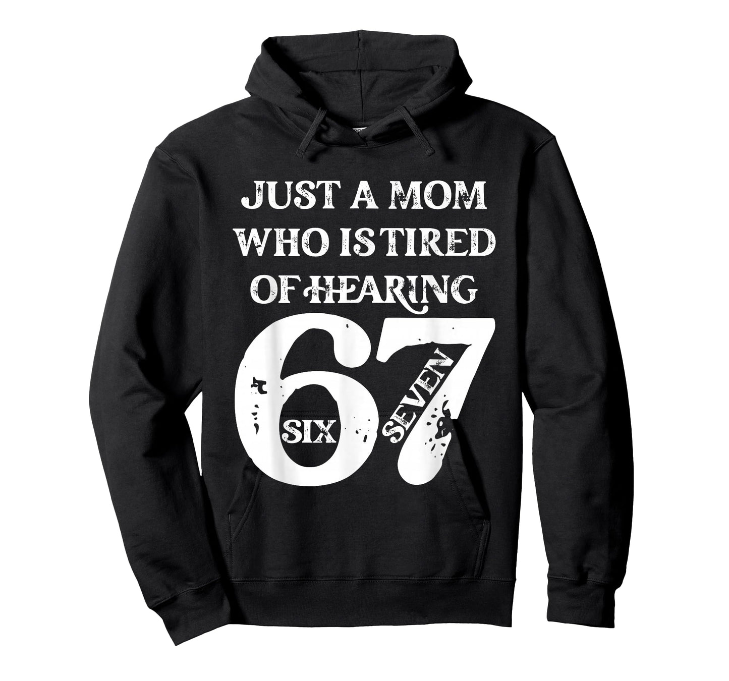 Just A Mom Who is Tired of Hearing 67 Six Seven Meme Viral T-Shirt