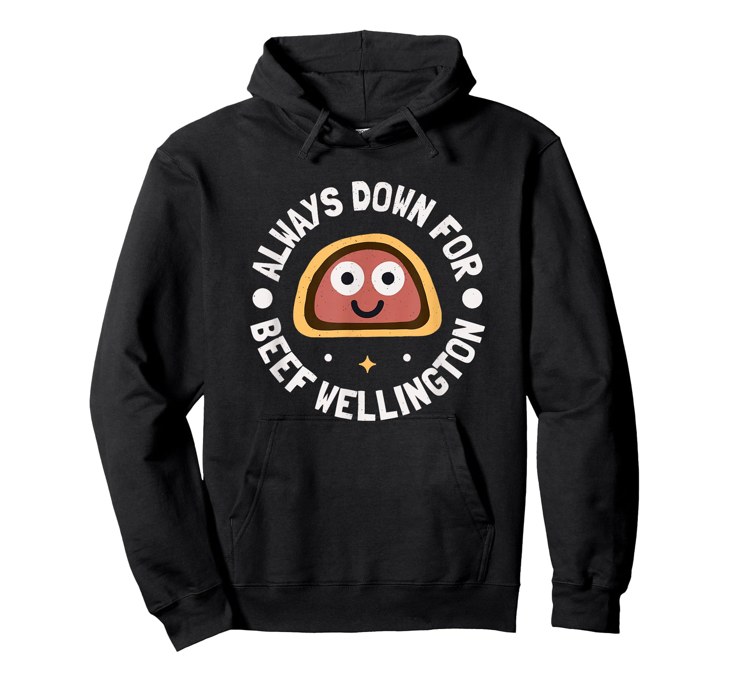 Always Down for Beef Wellington - Beef Wellington T-Shirt