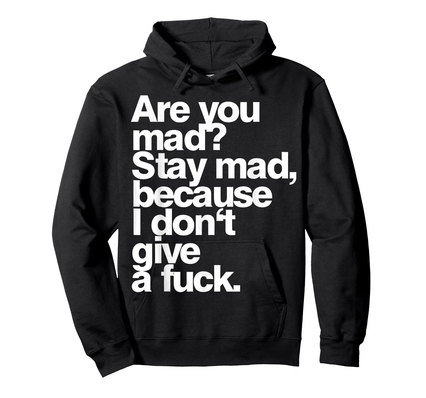 are You Mad Stay Mad Because I Don't Give A Fuck T-Shirt
