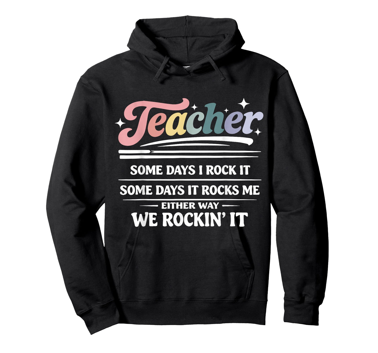 Teacher Some Days I Rock It Funny Motivational Teaching Life T-Shirt
