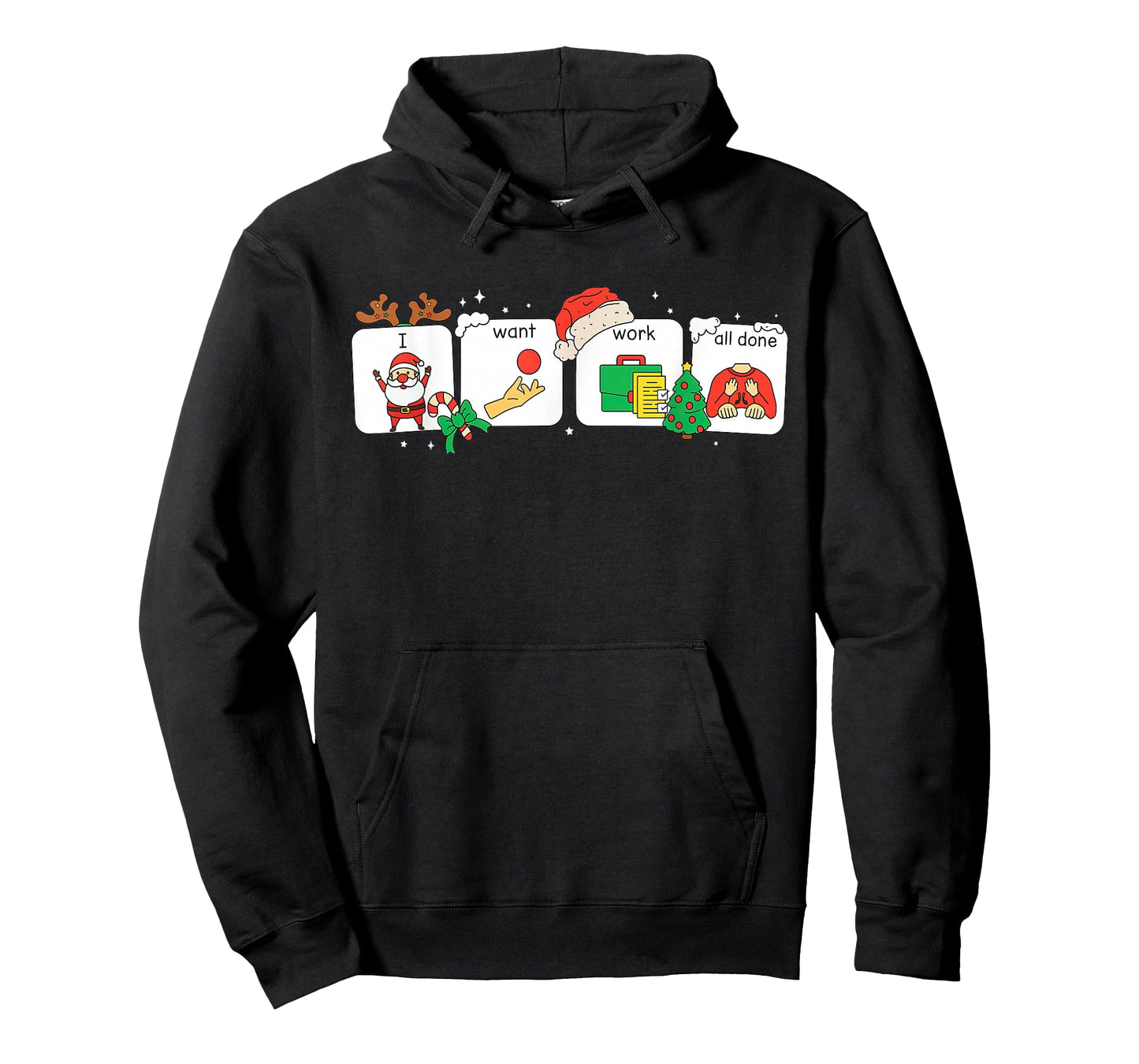 I Want Work All Done Sign Language Speech AAC Christmas Xmas T-Shirt