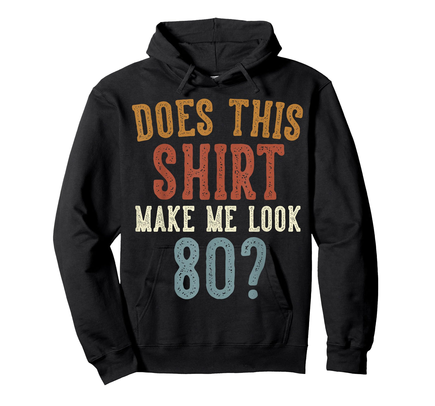 Does This Shirt Make Me Look 80 Funny 80-Year-Old Birthday T-Shirt