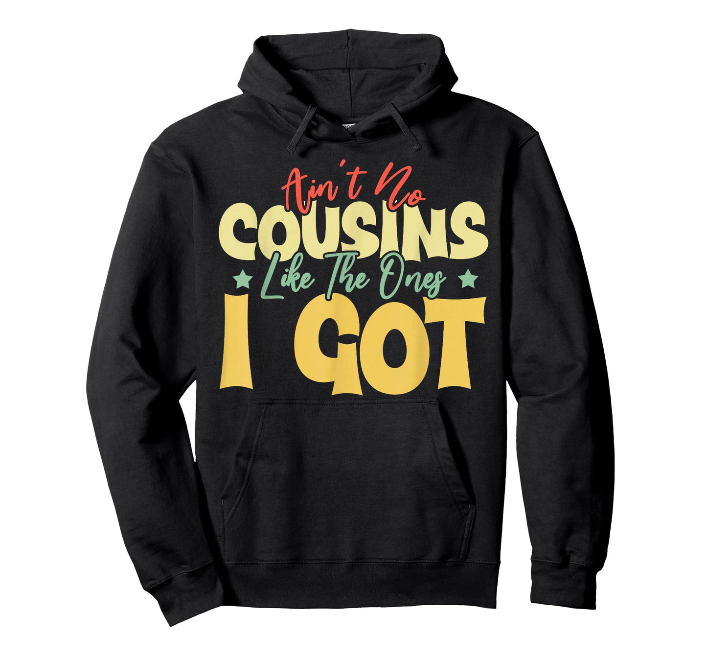 Ain't No Cousins Like The Ones I Got Funny Cousin Crew Tee T-Shirt