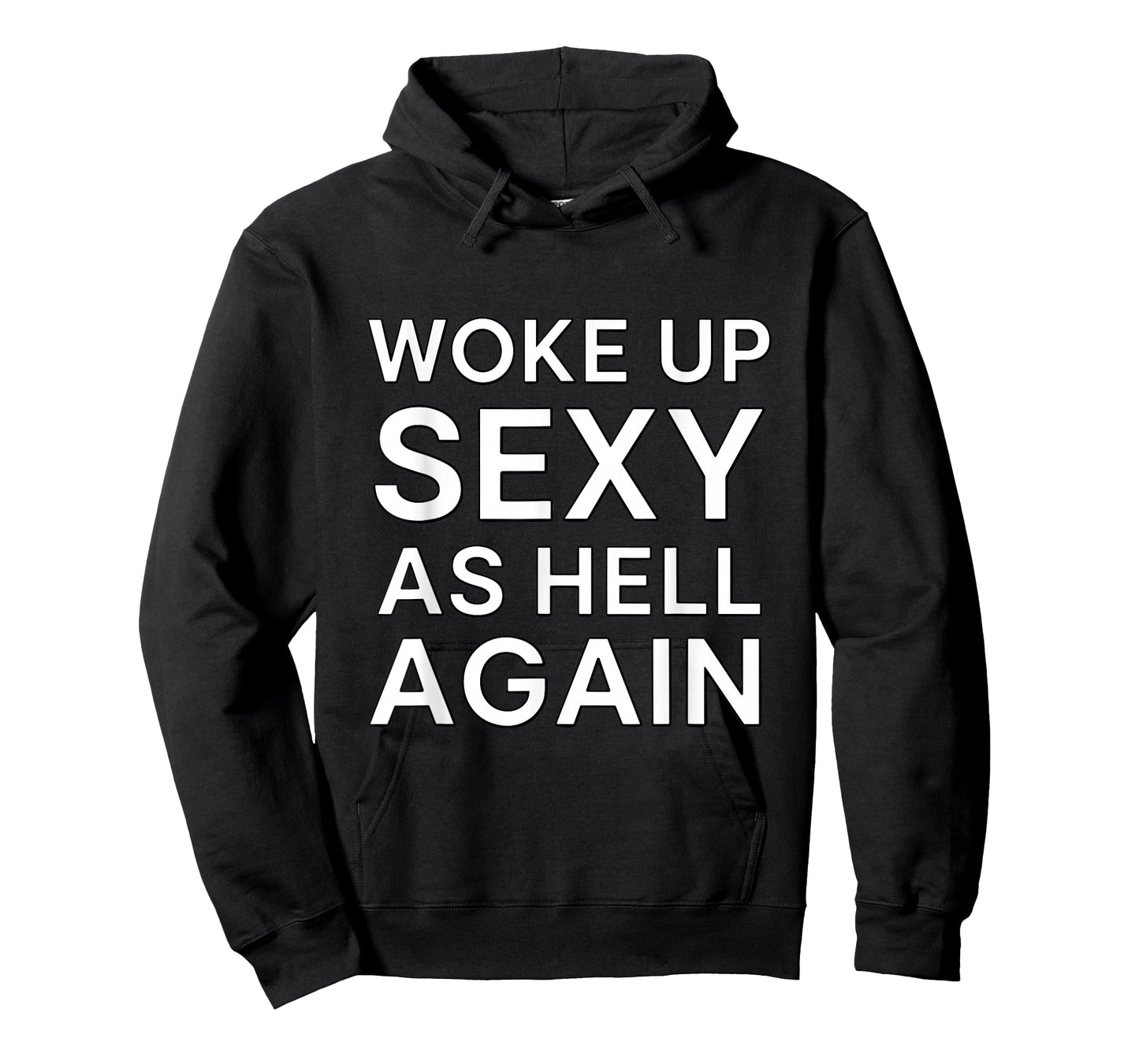 Woke Up Sexy As Hell Again Humor Graphic T-Shirt