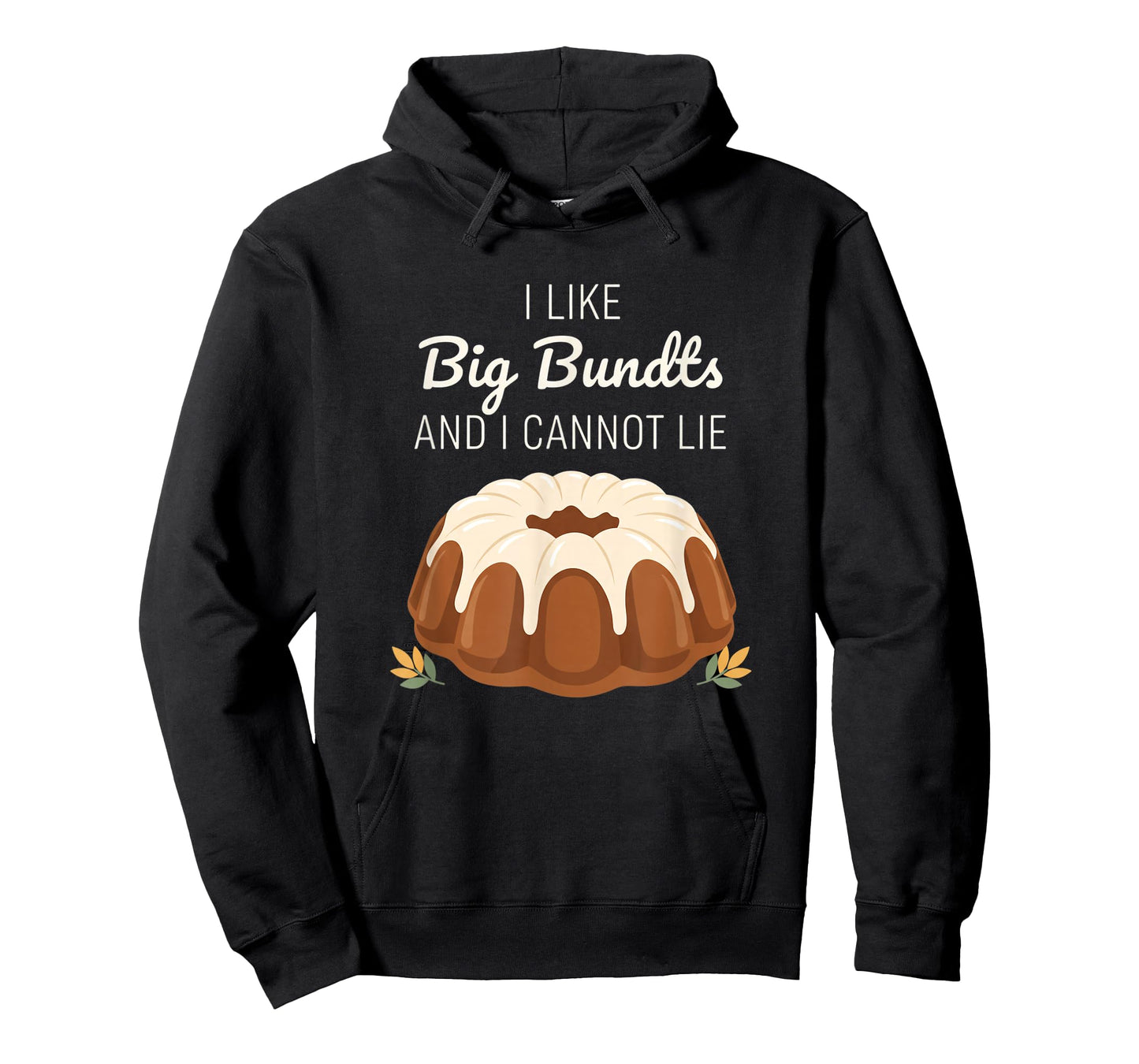 I Like Big Bundts and I Cannot Lie, Funny Bundt Cake Baking T-Shirt