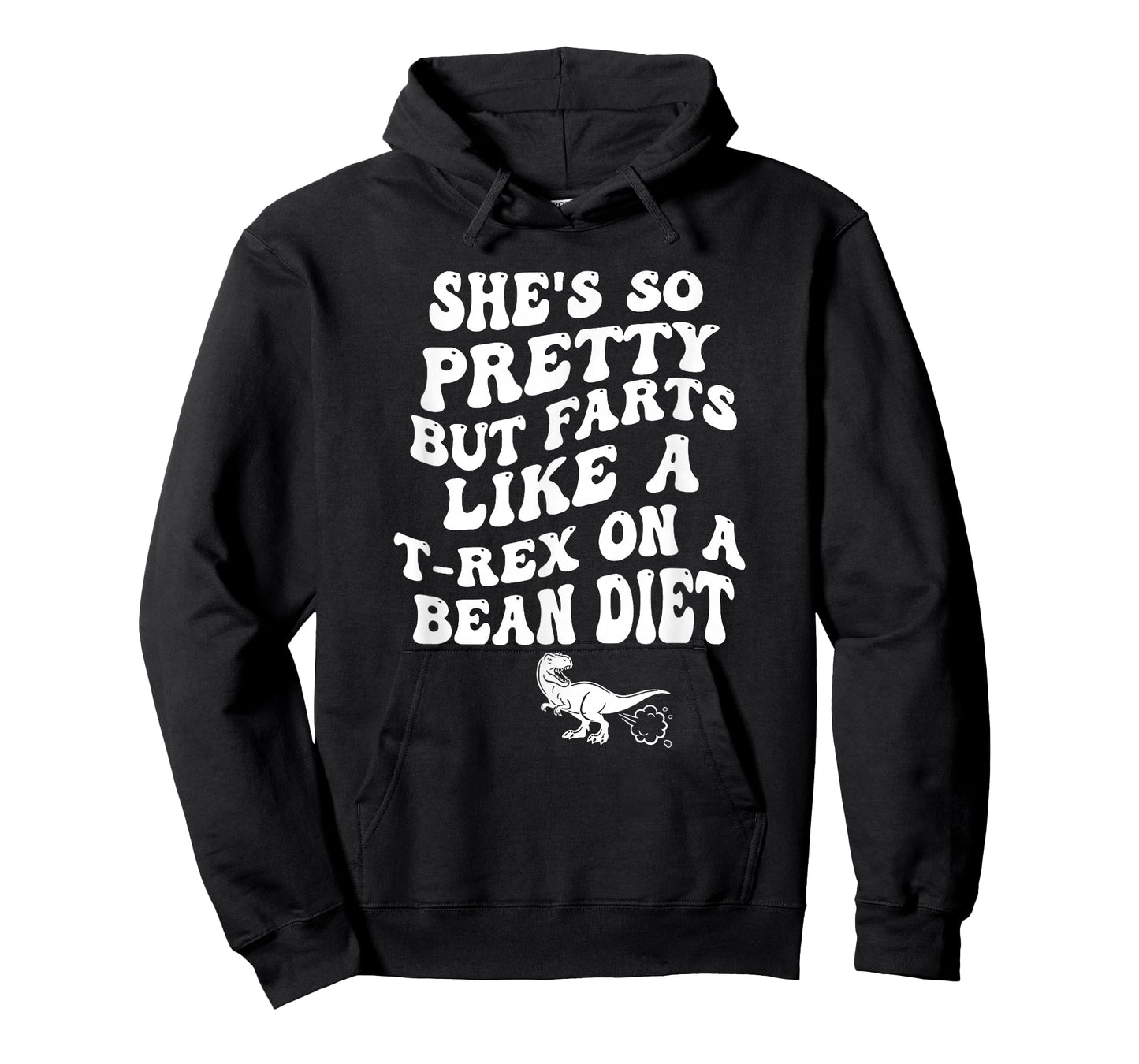 She's So Pretty But She Farts Like A T-Rex On A Bean Diet T-Shirt