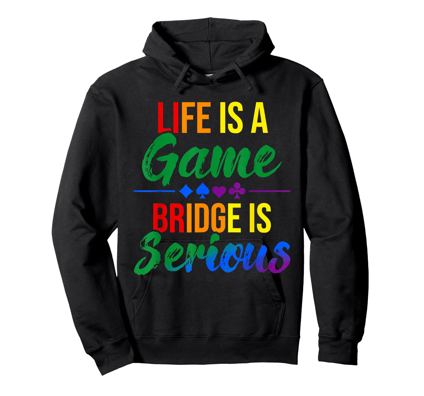 Life is a Game Bridge is Serious Funny Bridge Lover Rainbow T-Shirt