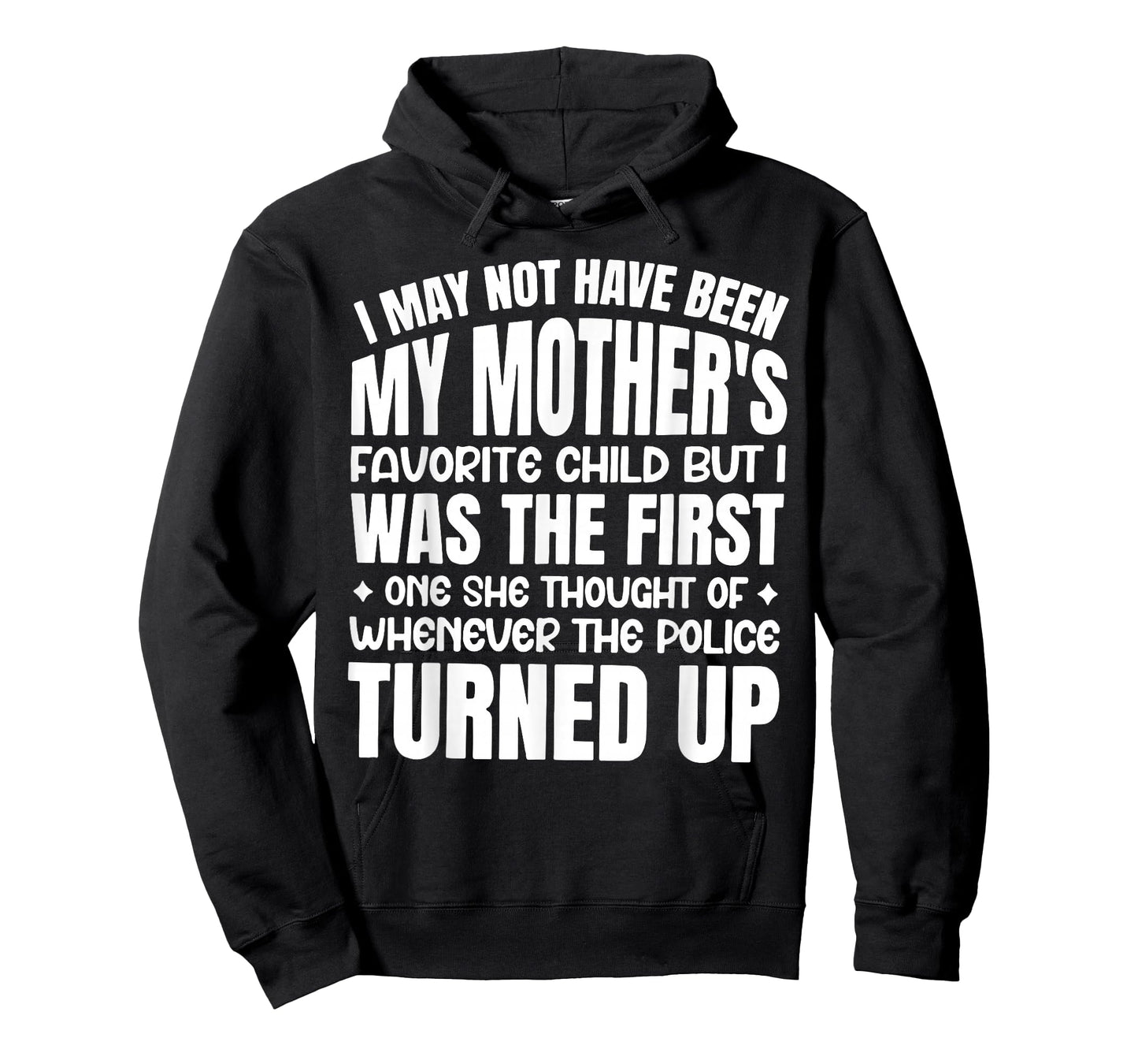 I May Not Have Been My Mother's Favorite Child T-Shirt