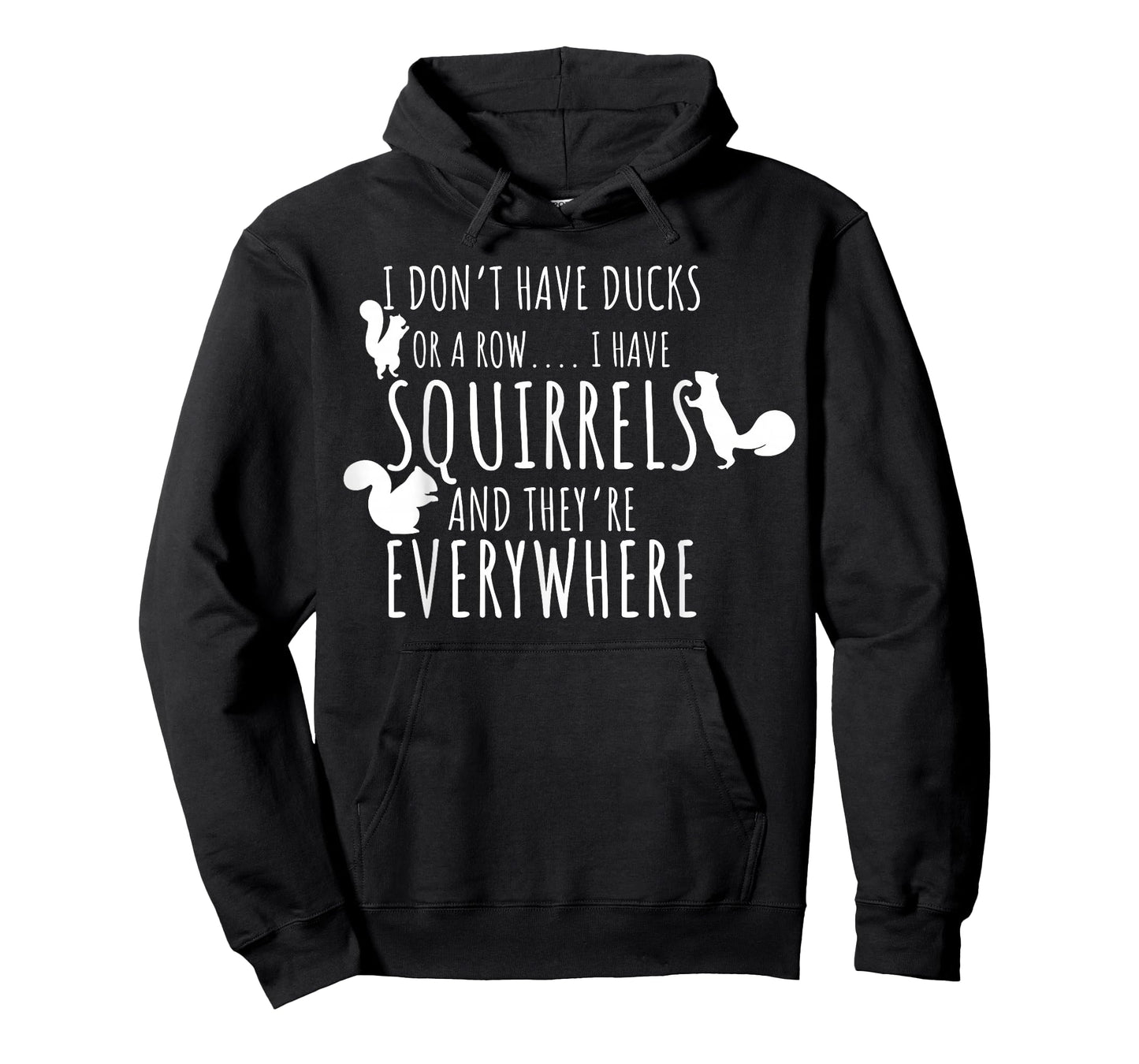 I Don't Have Ducks Or A Row I Have Squirrels They Everywhere T-Shirt