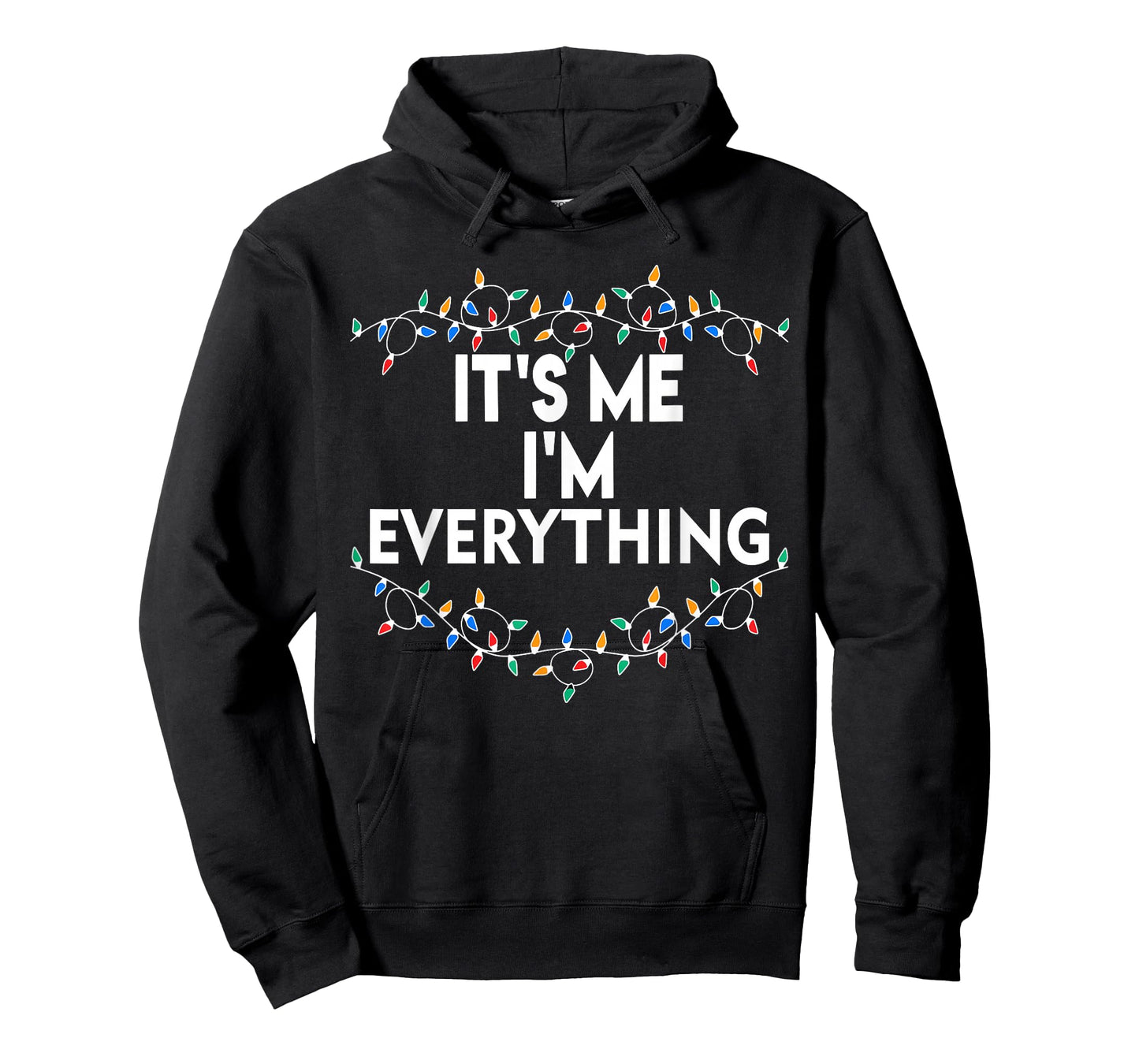 I Have Everything I Want for Christmas Its Me I'm Everything T-Shirt