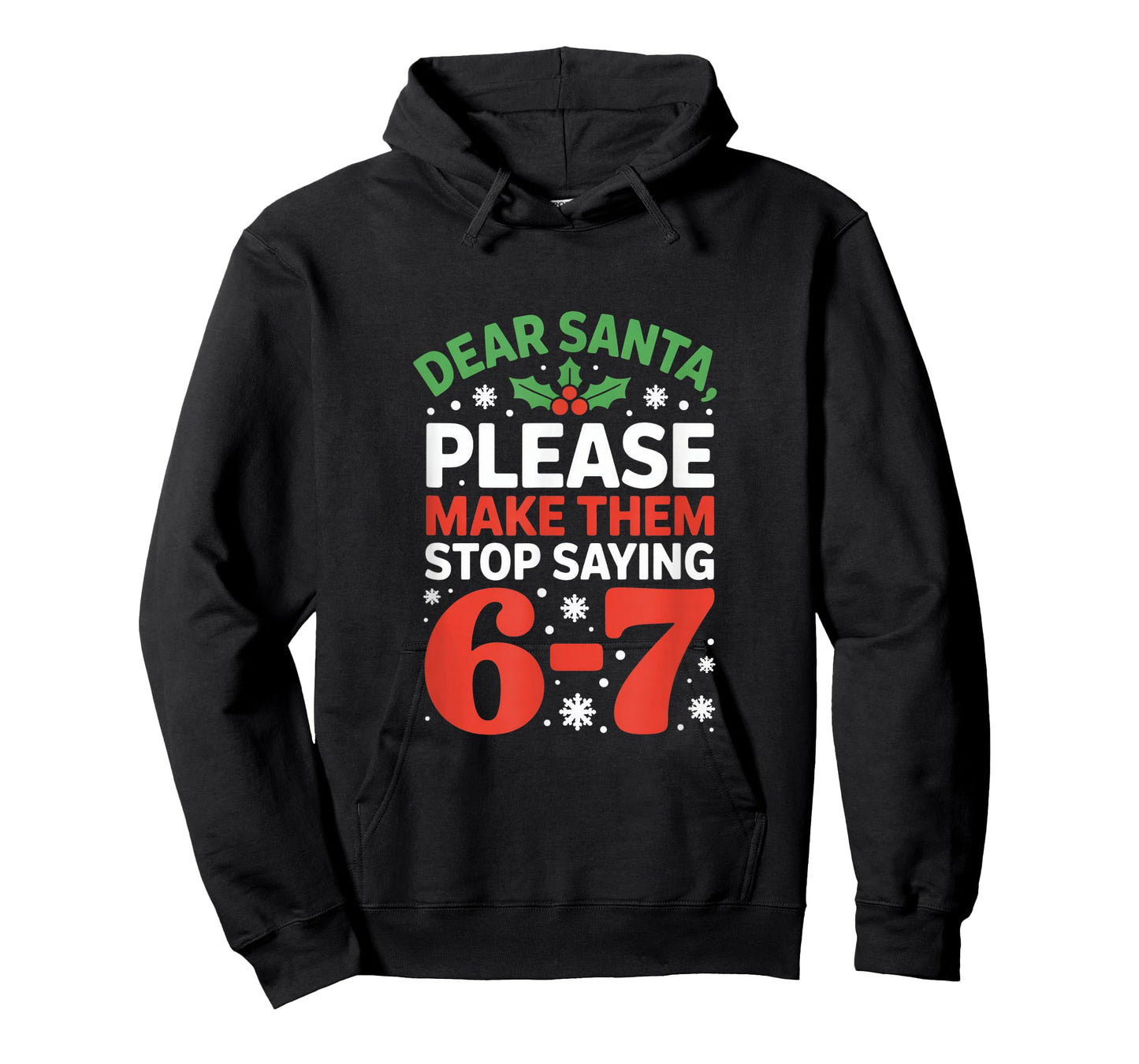 Dear Santa Please Make Them Stop Saying 6 7 Christmas Meme T-Shirt
