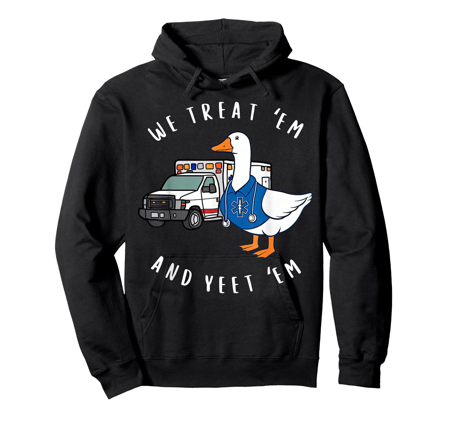 We Treat 'Em & Yeet 'Em Funny Goose Paramedic EMS Ambulance T-Shirt