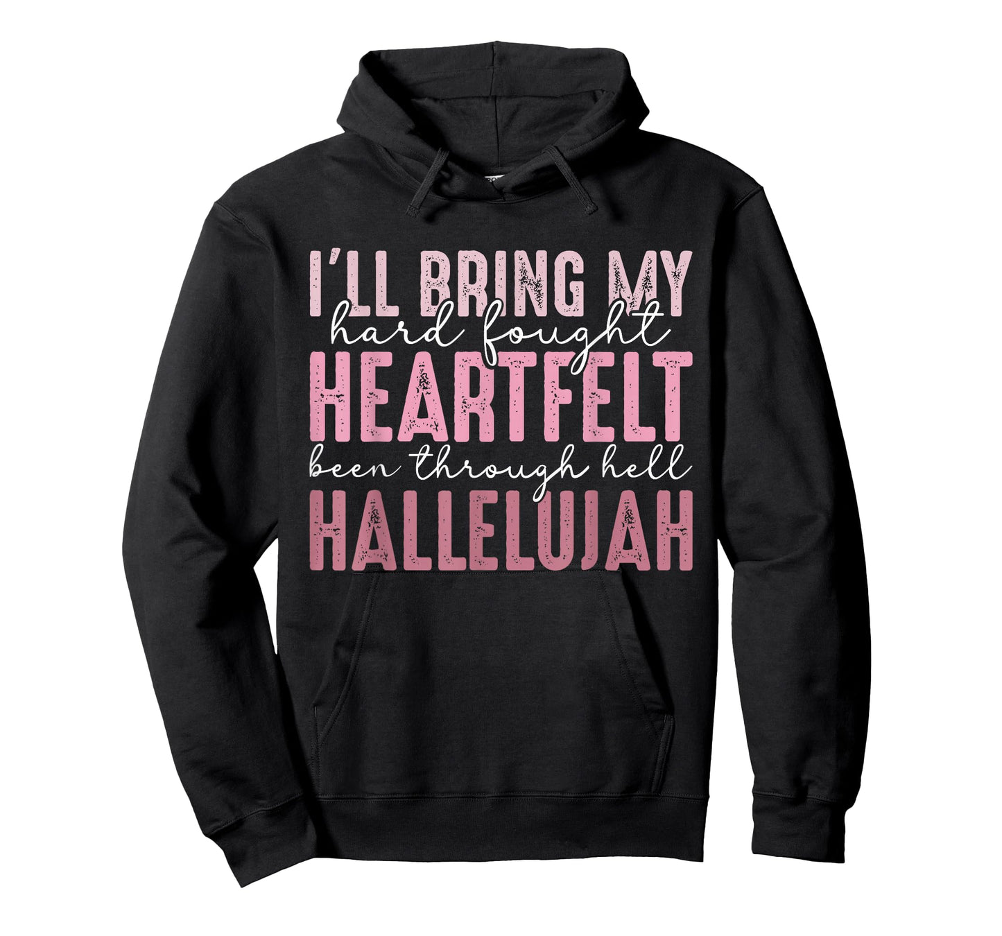 I'll Bring My Hard Fought Heartfelt Hallelujah T-Shirt