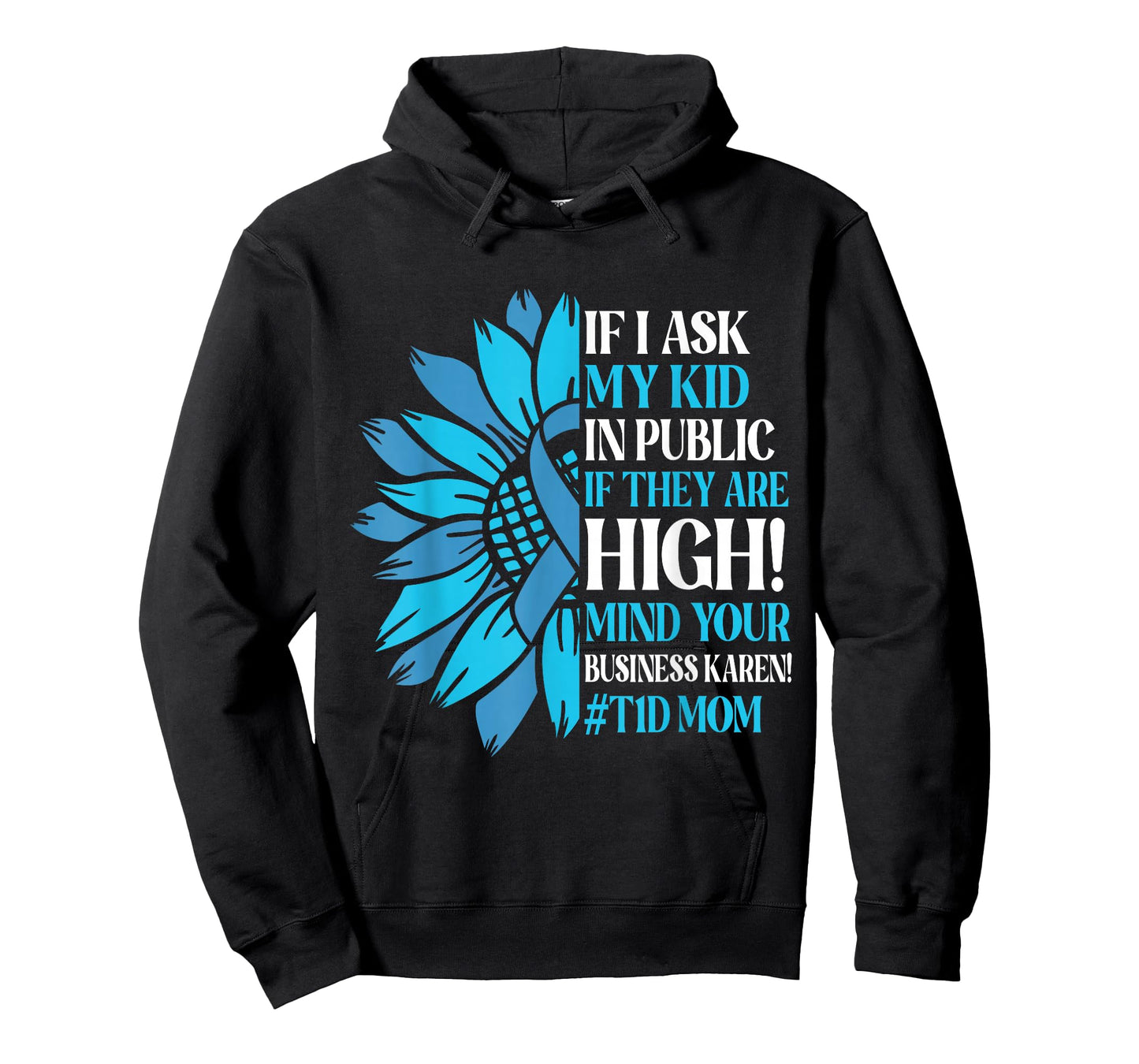 If I Ask My Kid in Public If They are High T1D Mom Diabetes T-Shirt