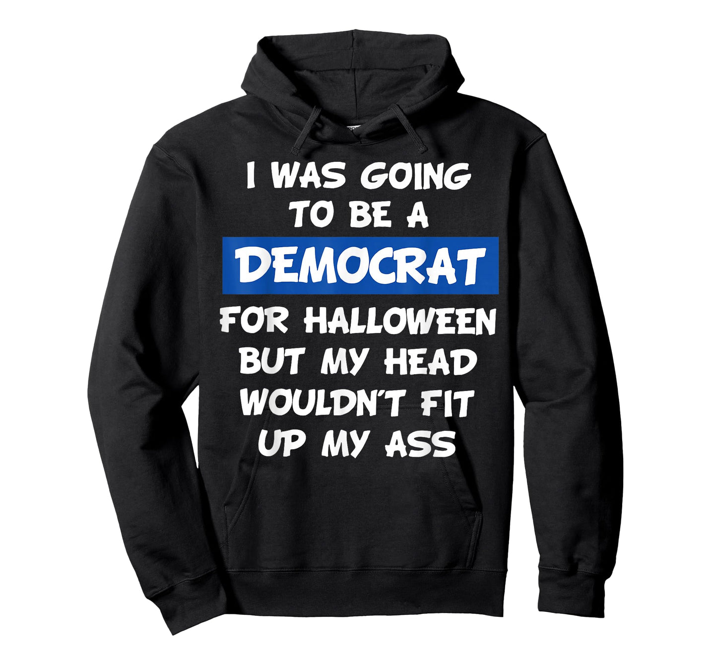 I was Going to Be A Democrat for Halloween But My Head Would T-Shirt