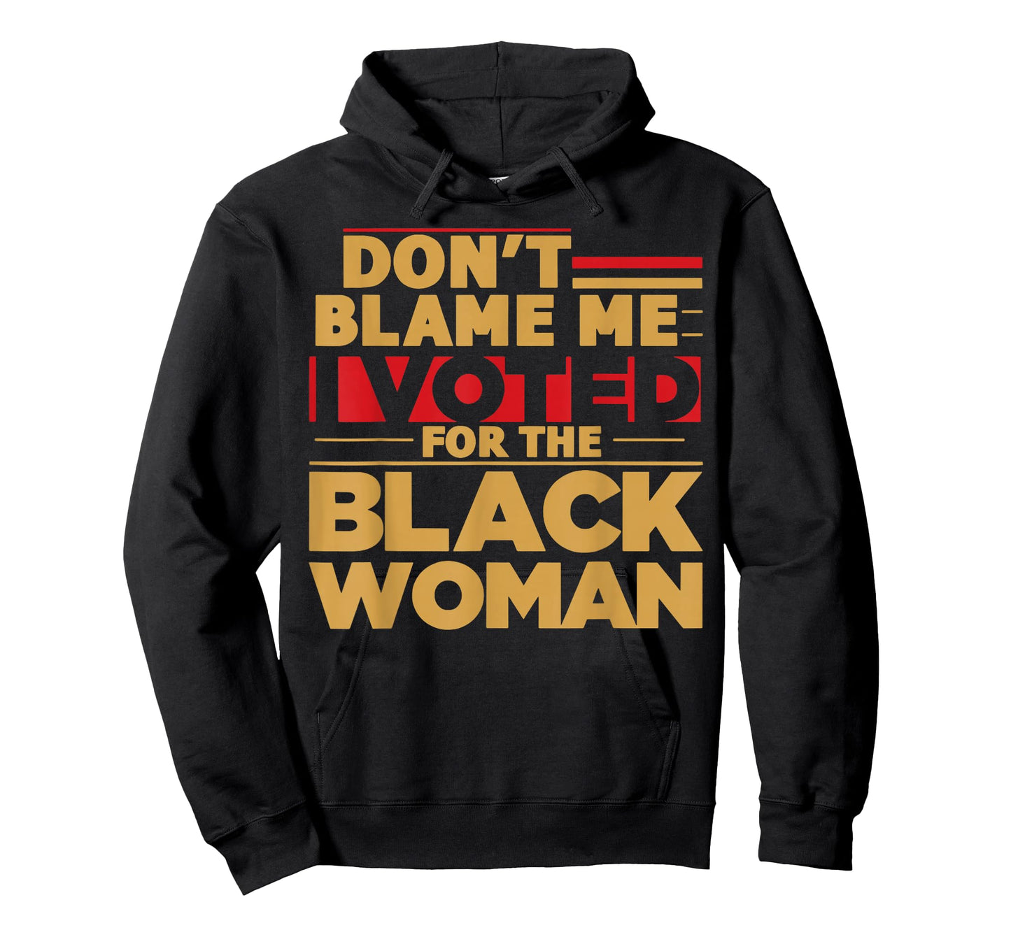 Don't Blame Me I Voted for The Black Woman T-Shirt