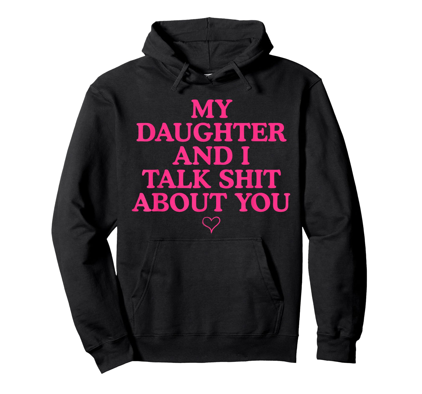 My Daughter and I Talk Shit About You Funny Gift for Mom T-Shirt