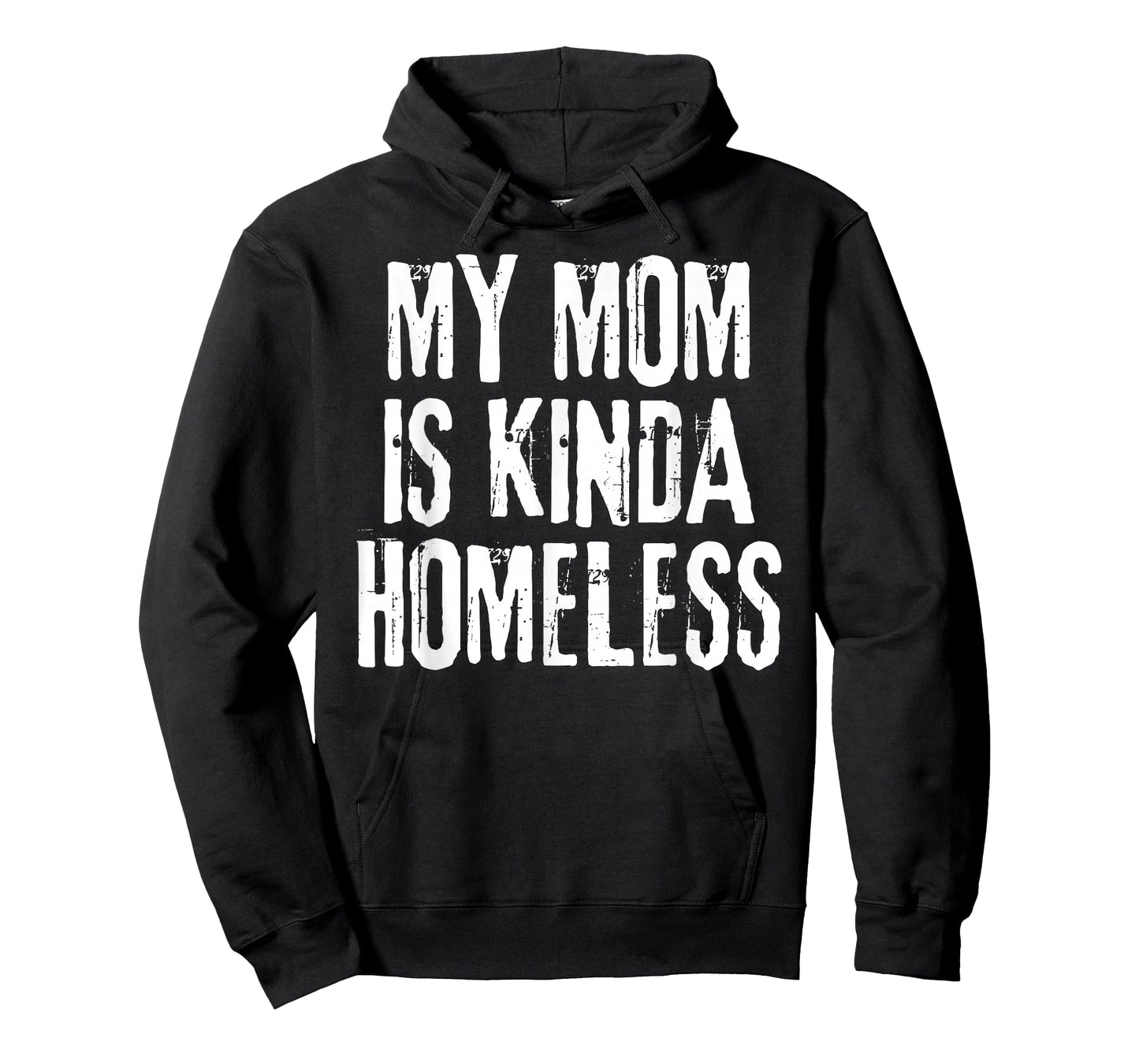 My Mom is Kinda Homeless Funny Mama Meme T-Shirt