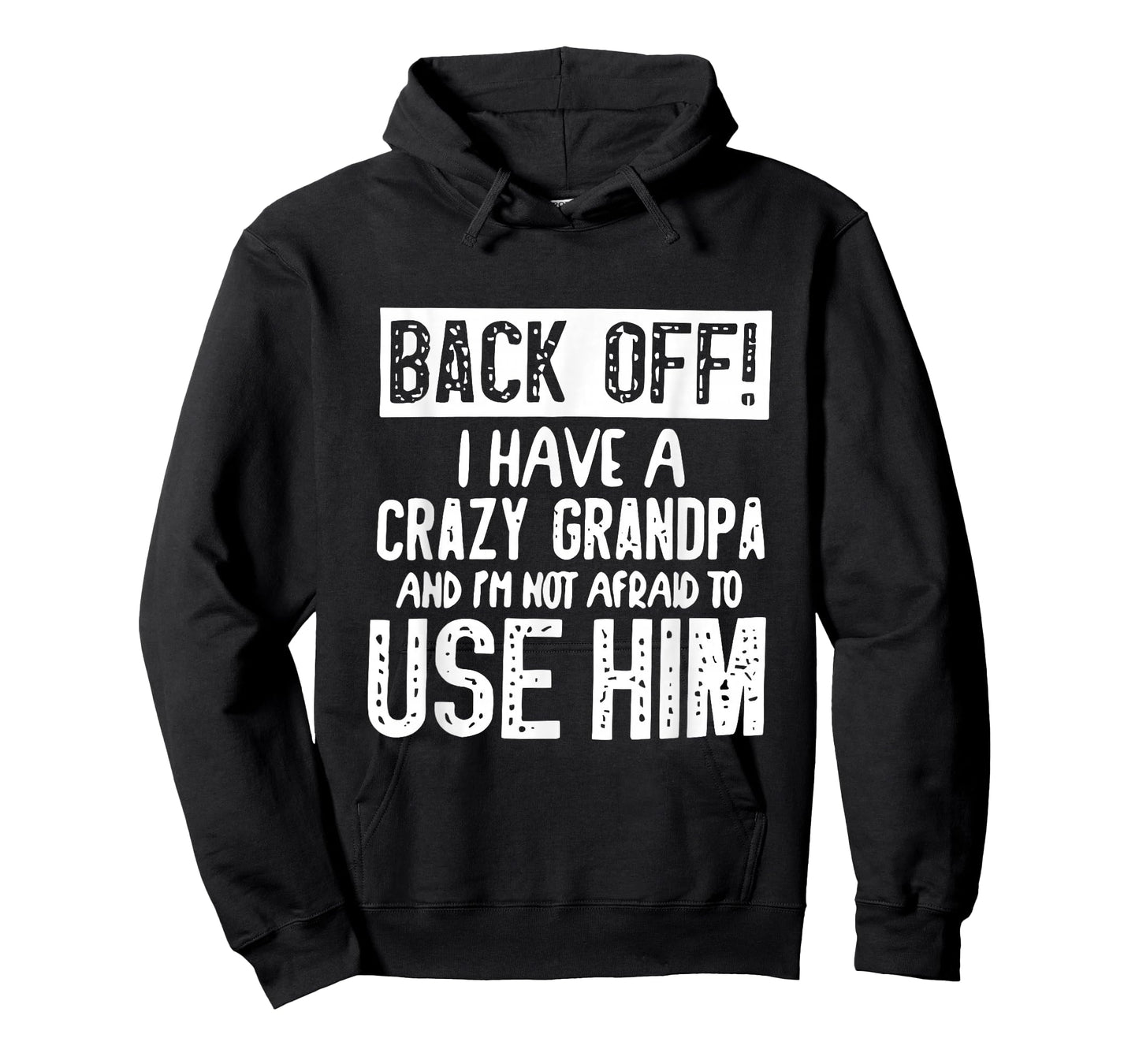 Back Off I Have Crazy Grandpa and I'm Not Afraid to Use Him T-Shirt