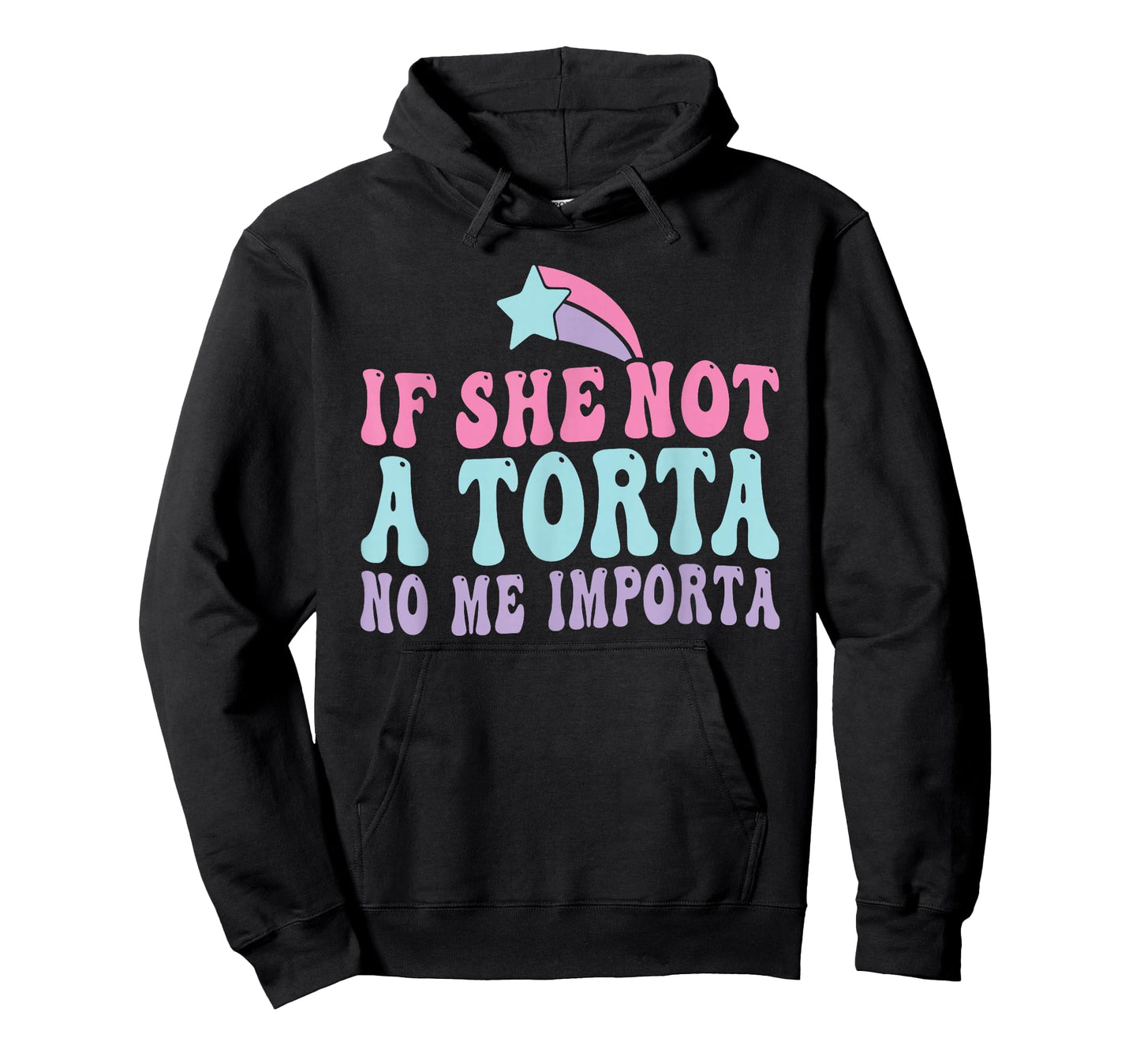 If She Not A Torta No Me Importa Foodie Latino Food Flirting T-Shirt