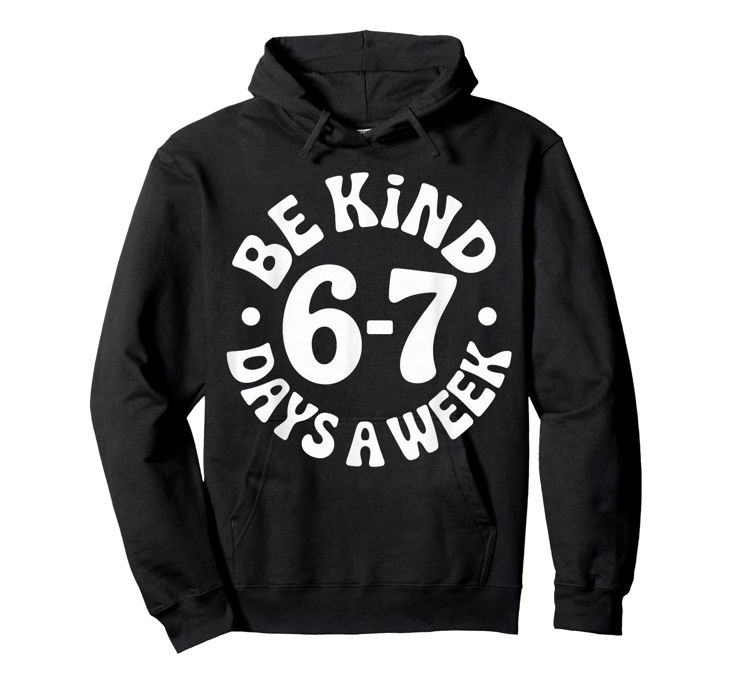 Be Kind 6-7 Days A Week T-Shirt