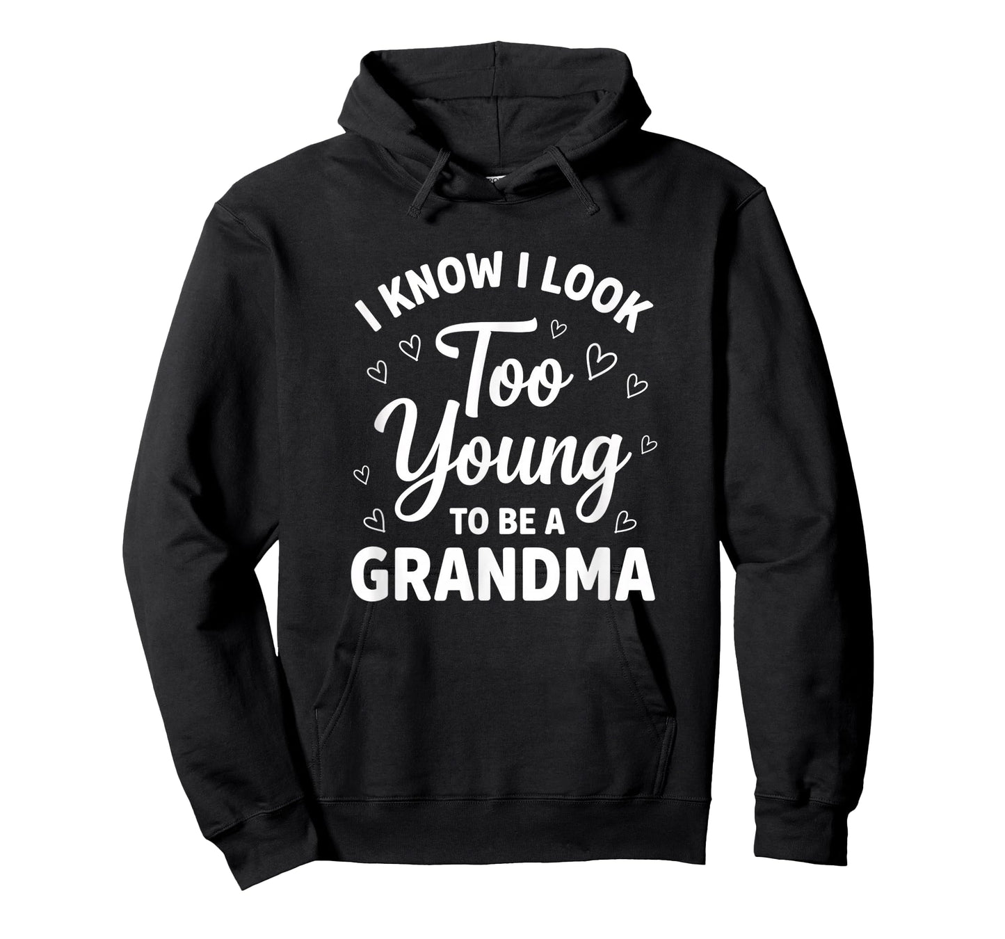Grandparent I Know I Look Too Young to Be A Grandma T-Shirt